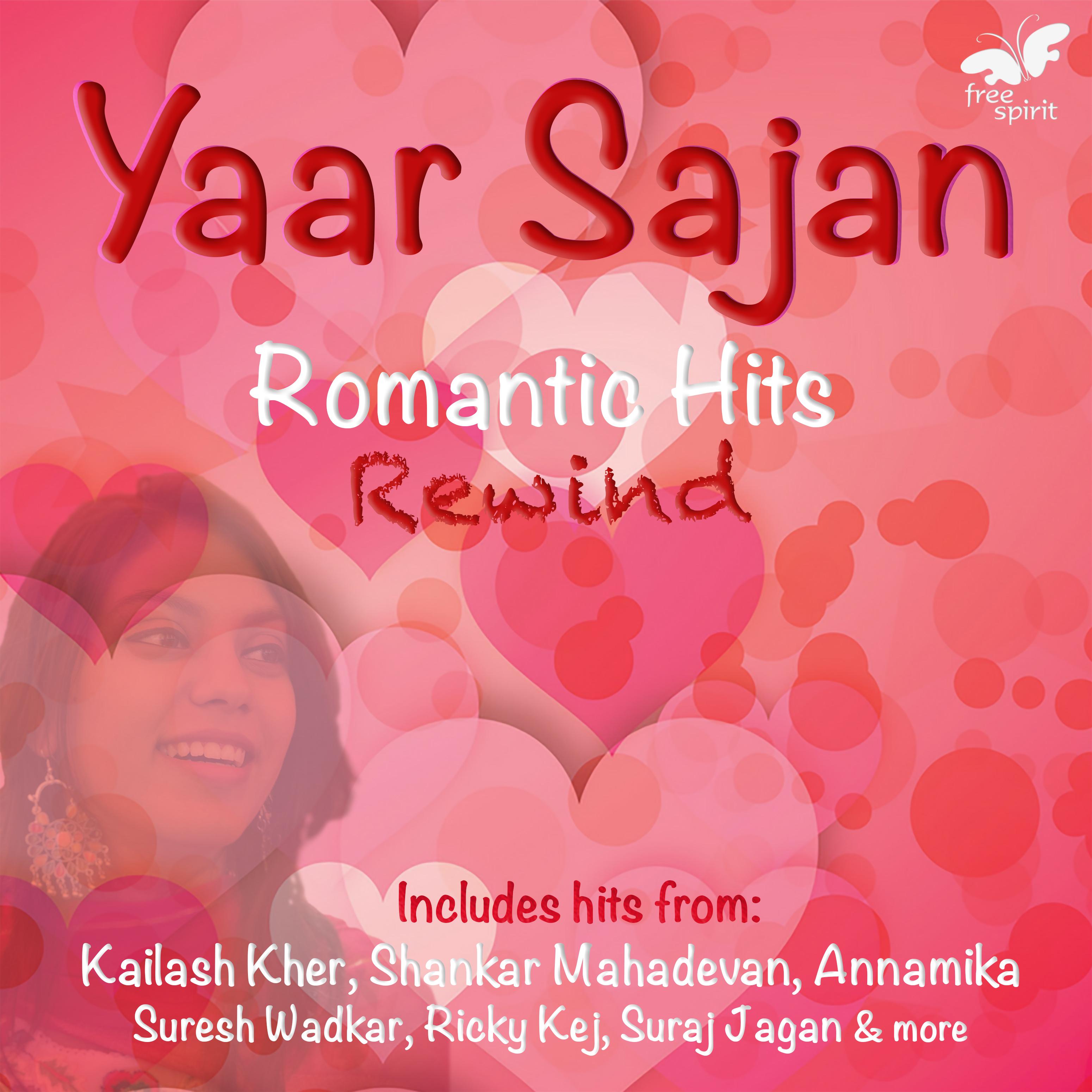 Yaar Sajan - Romantic Hits Rewind