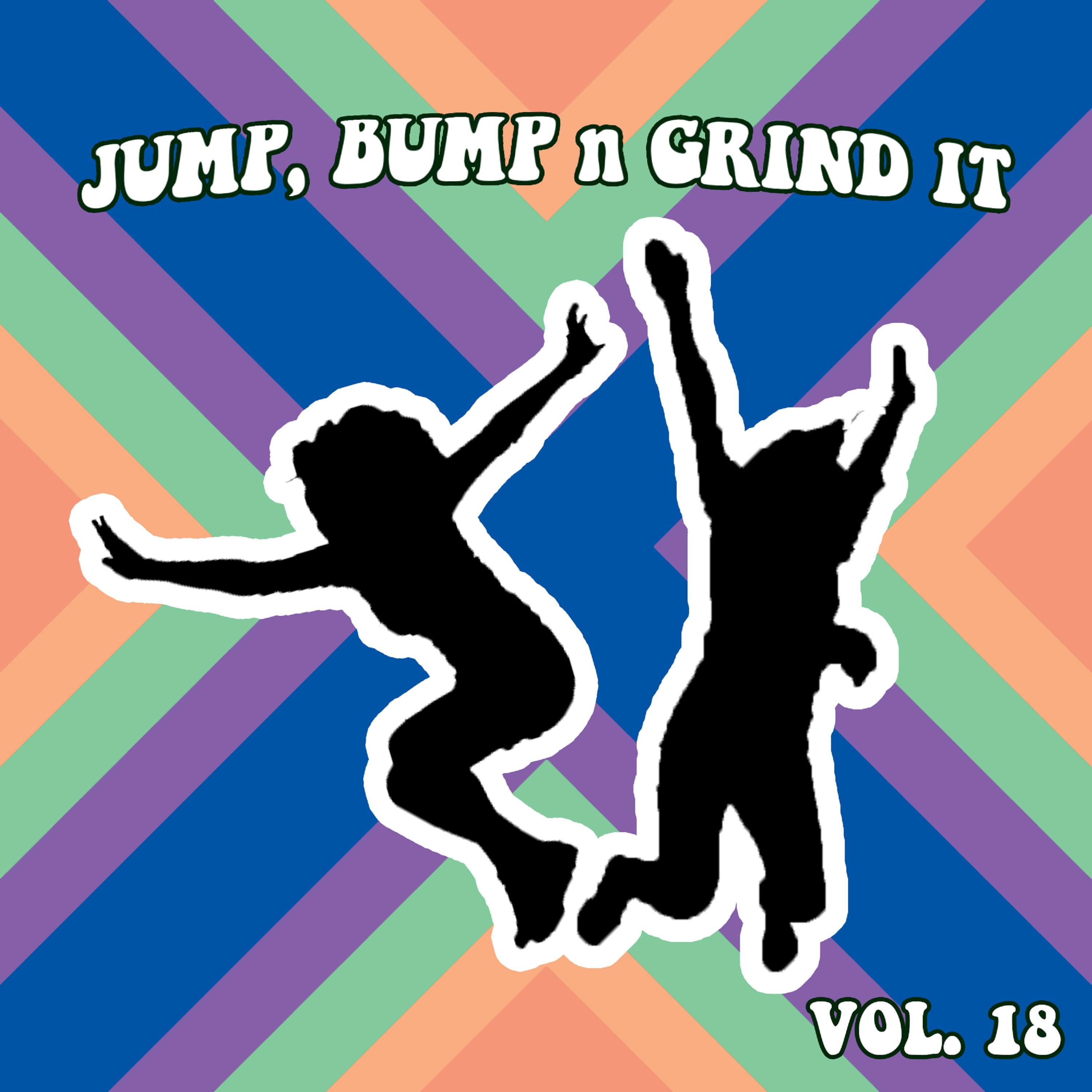 Jump Bump n Grind It, Vol. 18