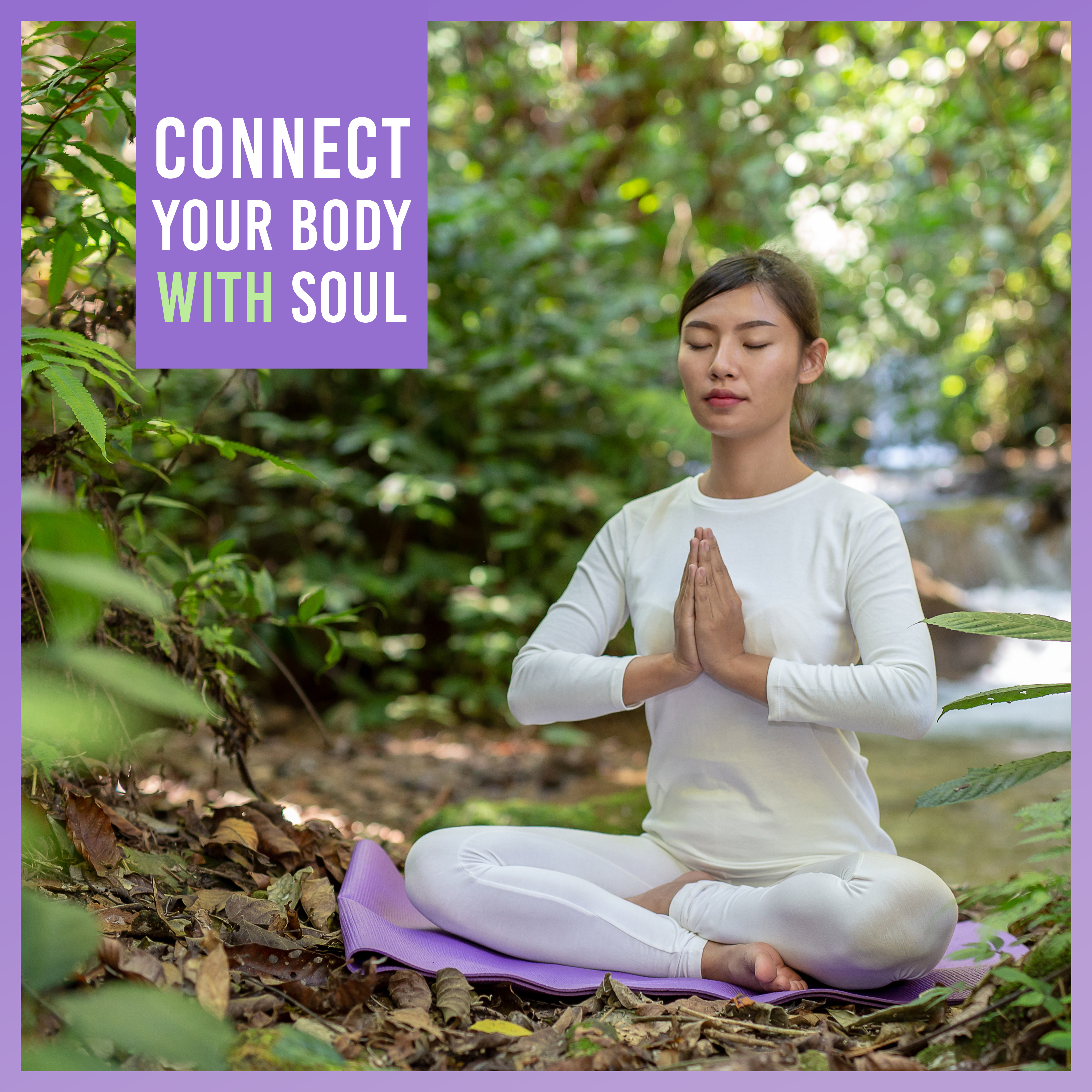 Connect Your Body with Soul – Yoga, Meditation & Night Relax Deep Cosmic New Age Music, Relaxing Therapy, Soul, Body & Mind Healing, Sleep Well