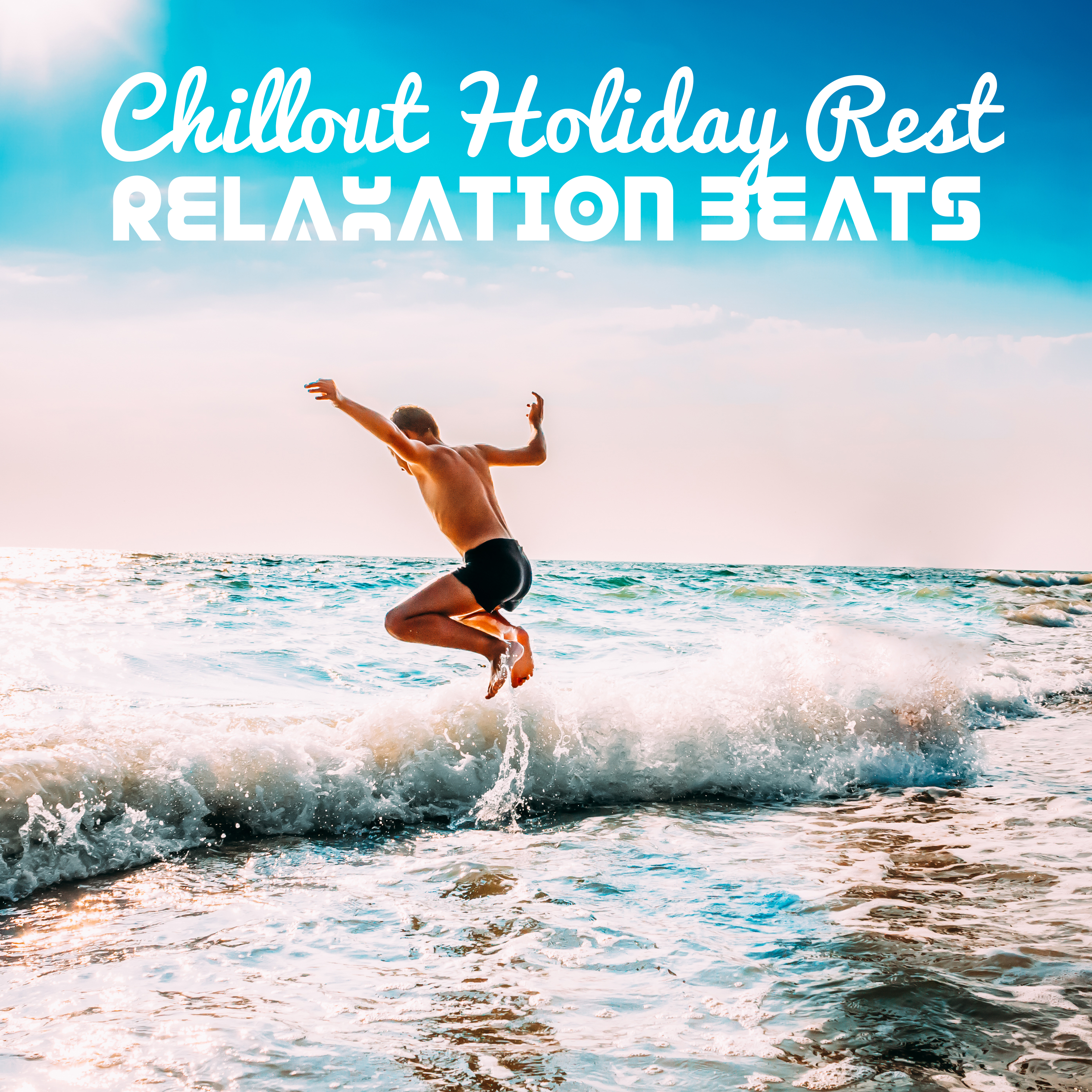 Chillout Holiday Rest Relaxation Beats – Summer Sun & Beach Vibes , Easy Listening Music