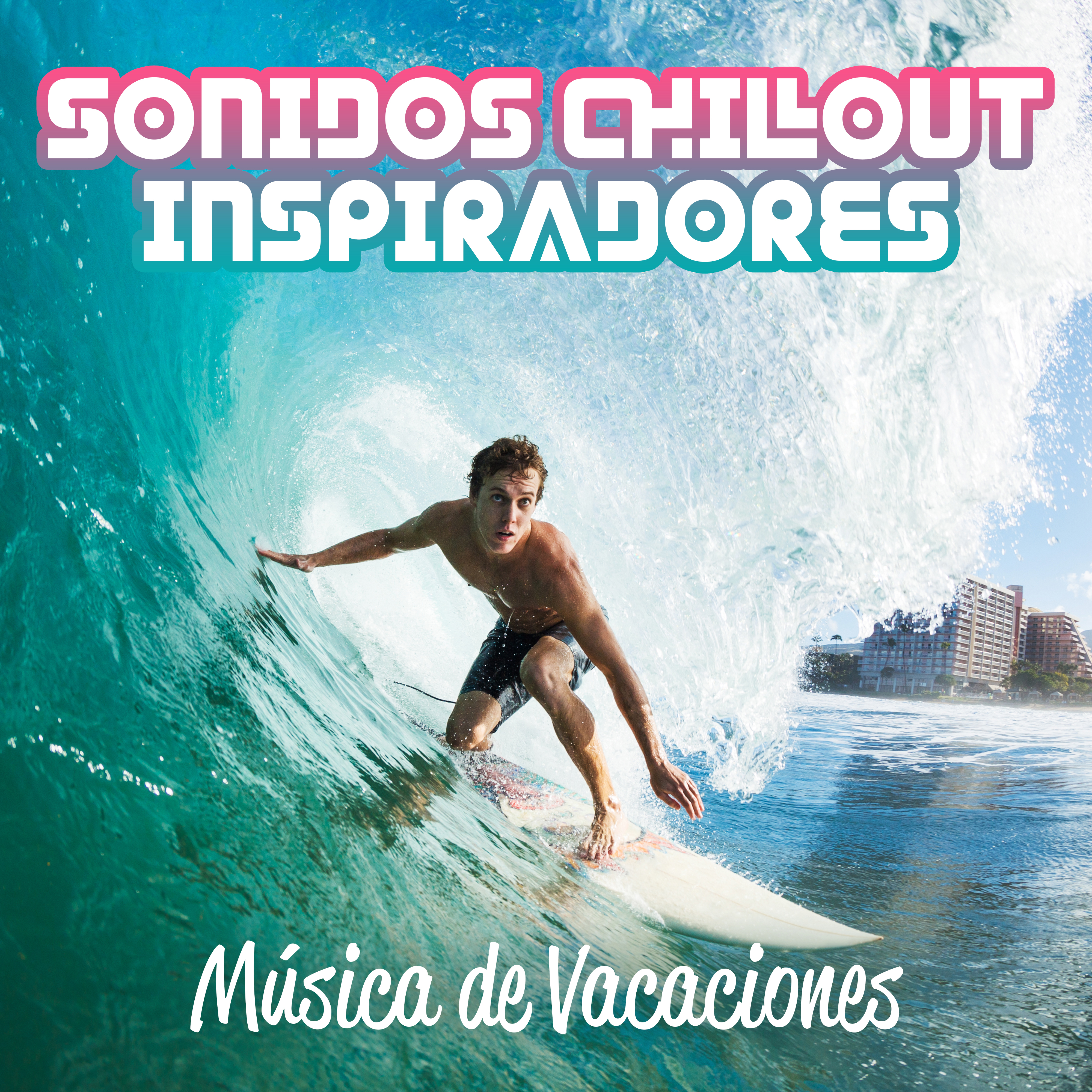 Sonidos Chillout Inspiradores - Música de Vacaciones