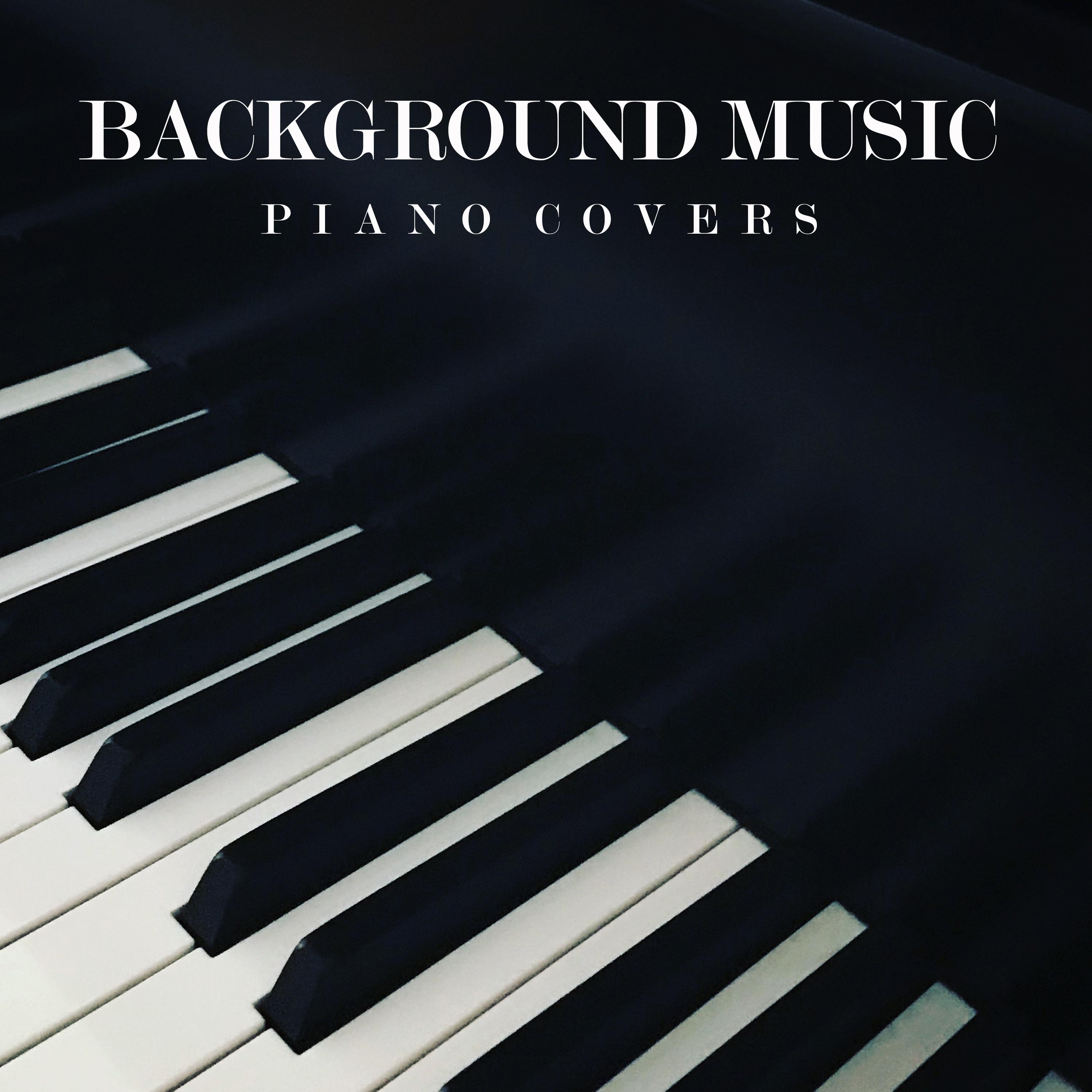 Background Music: Piano Covers