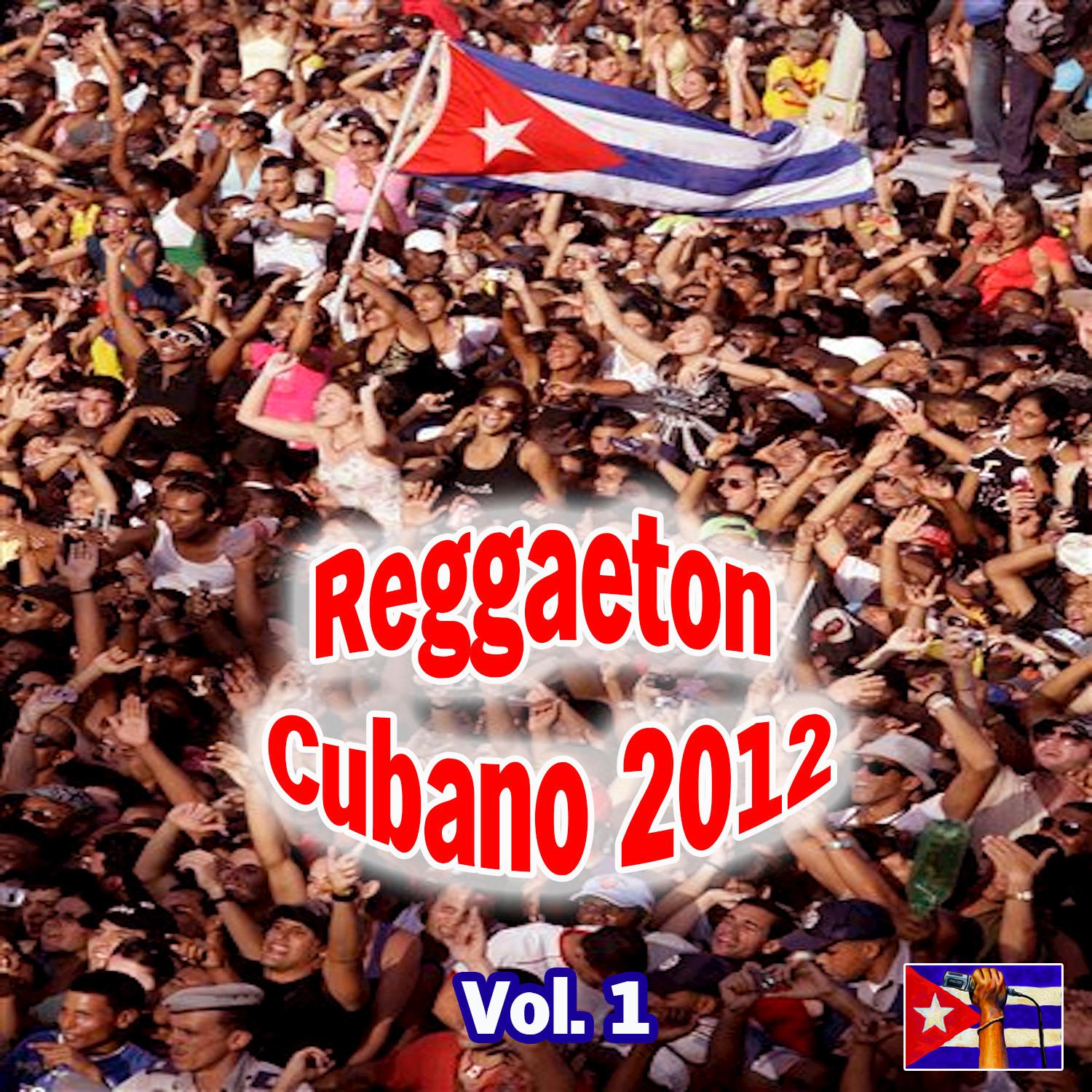 Reggaeton Cubano 2012 , Vol. 1