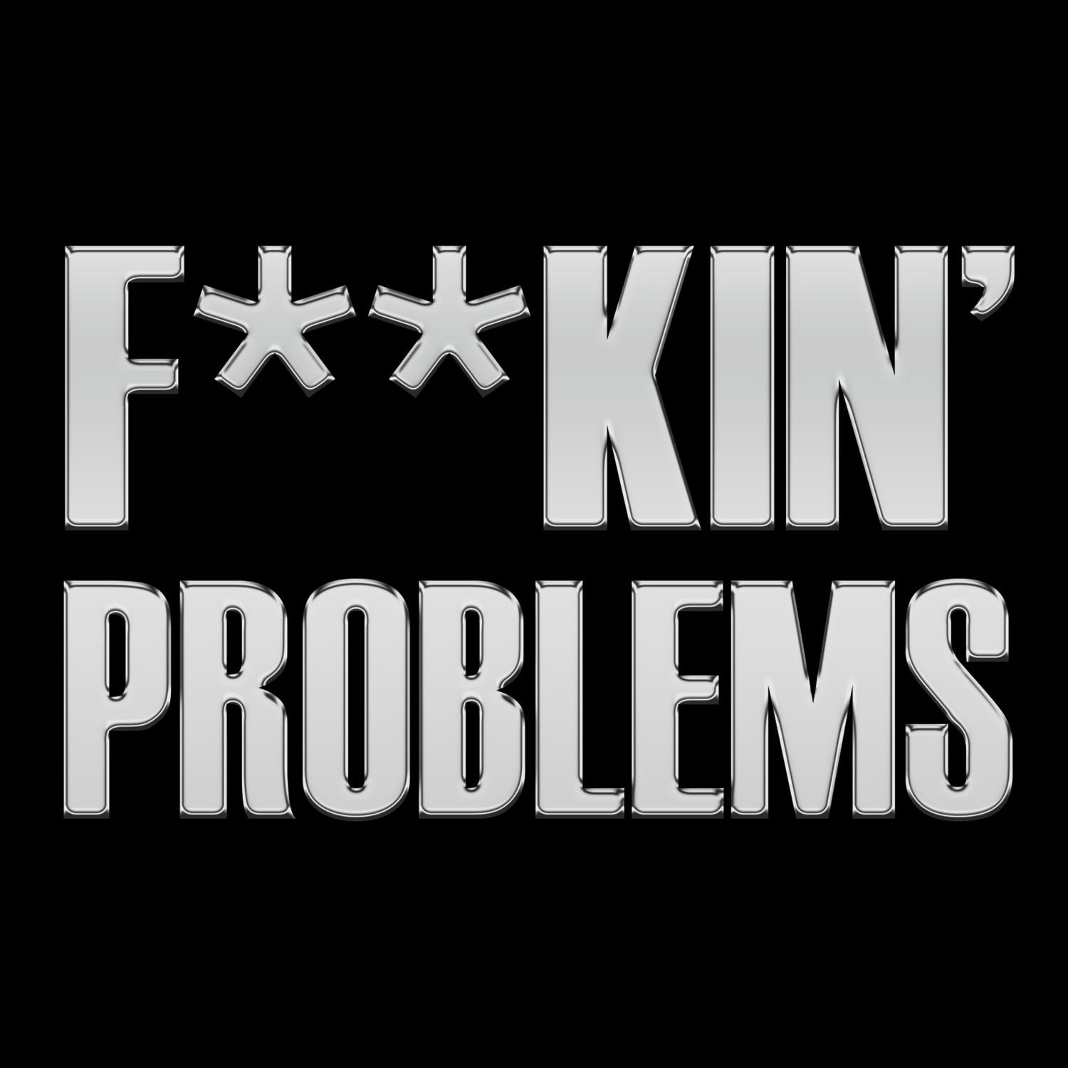 ****in' Problems