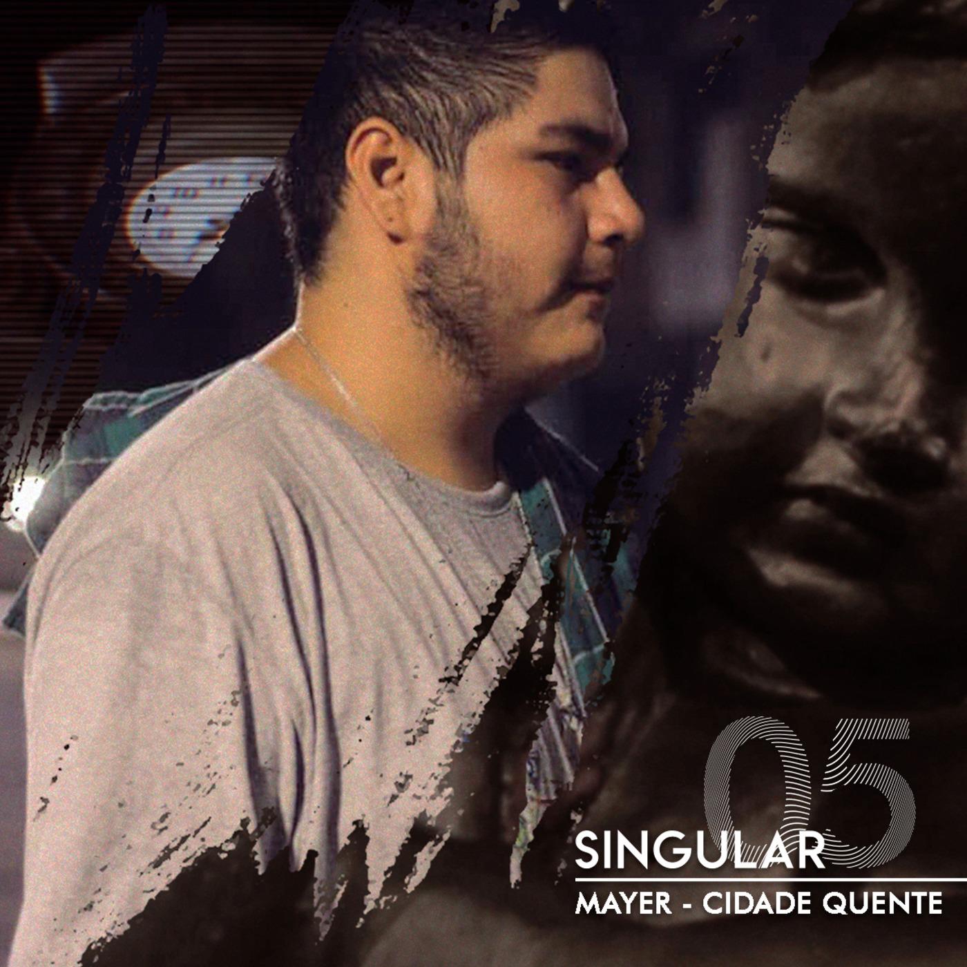 Singular #05: Cidade Quente