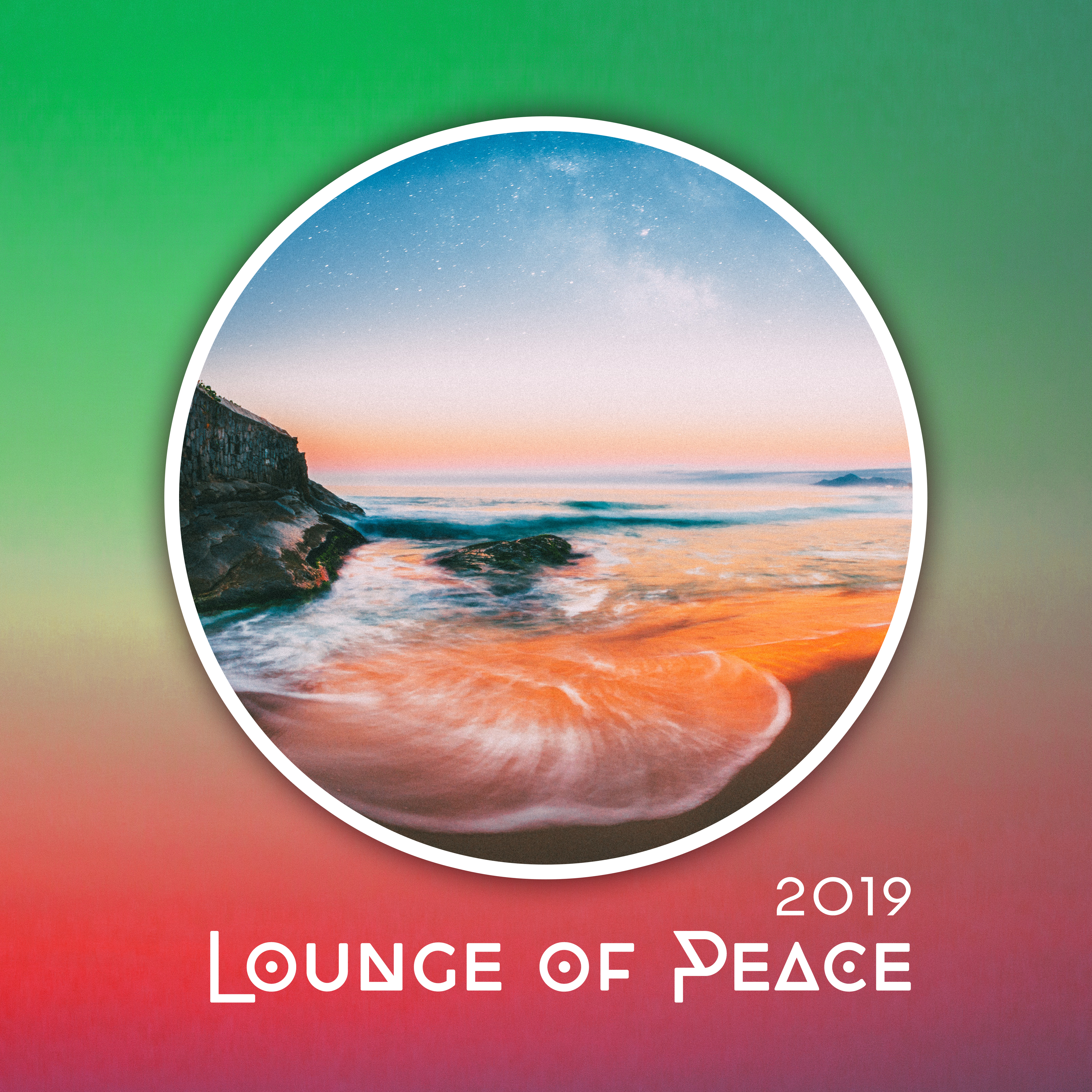 2019 Lounge of Peace – Music for Deep Relaxation, Summer Vibes, Chillout 2019, Calm Down