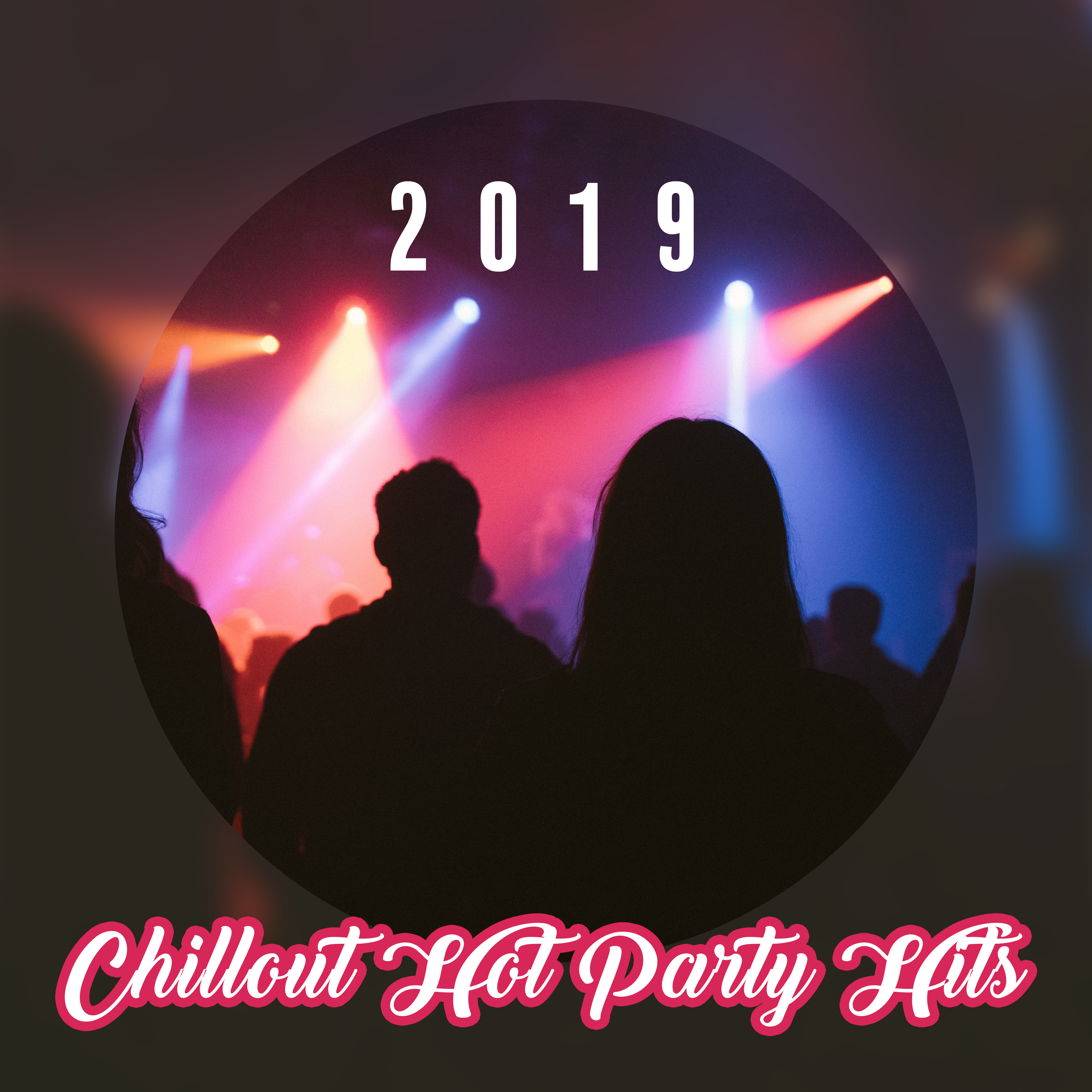 2019 Chillout Hot Party Hits