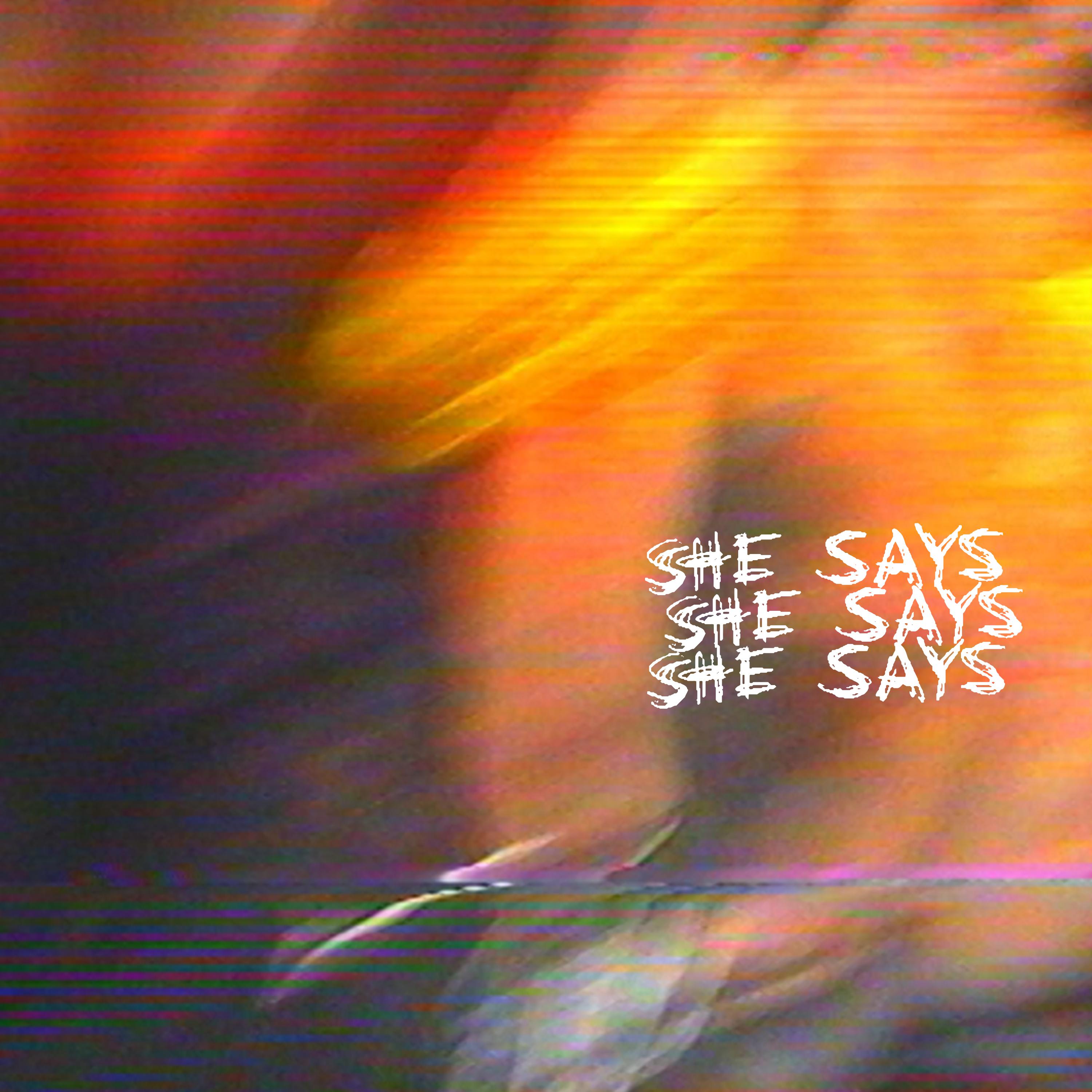 She Says