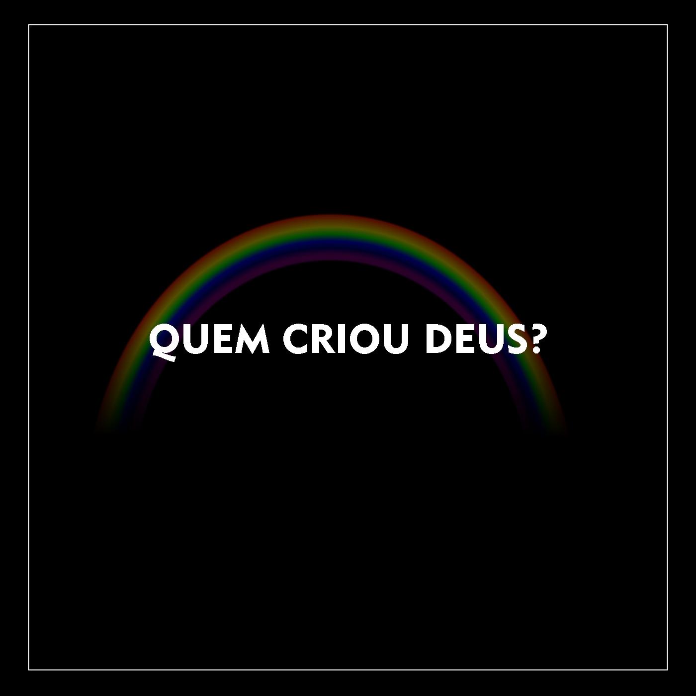 Quem Criou Deus?