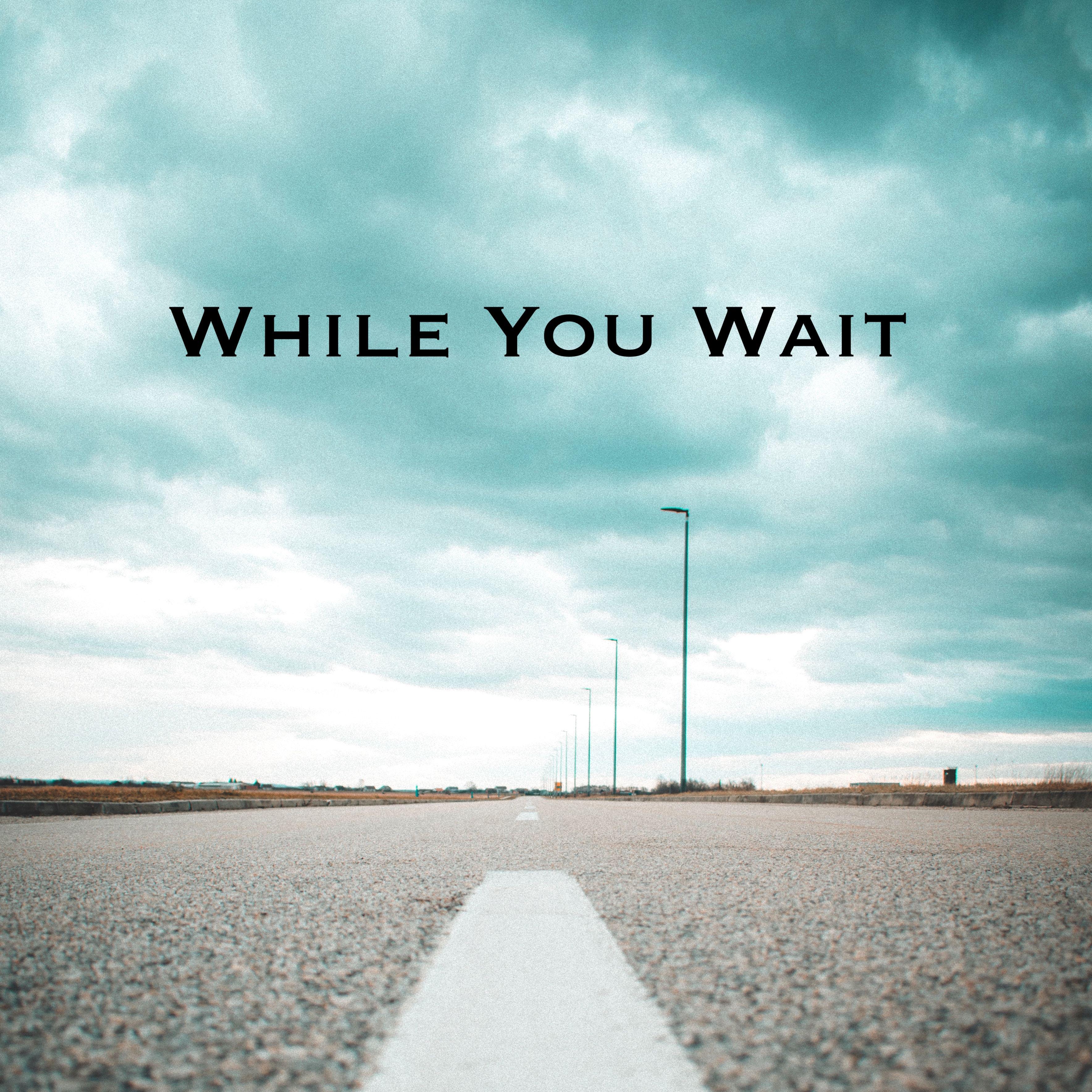 While You Wait