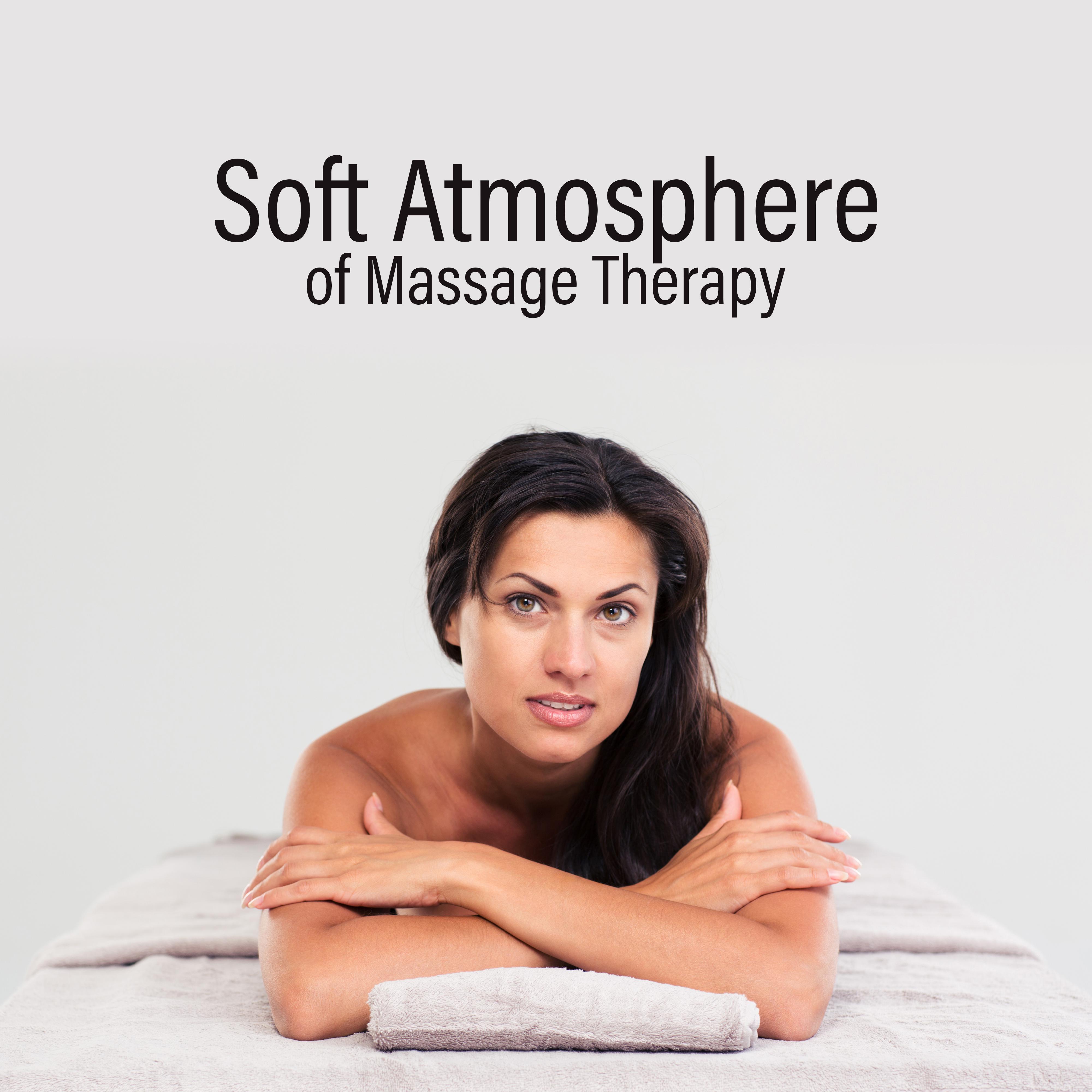 Soft Atmosphere of Massage Therapy – Spa & Wellness New Age Relaxing Music for Perfect Massage Experience