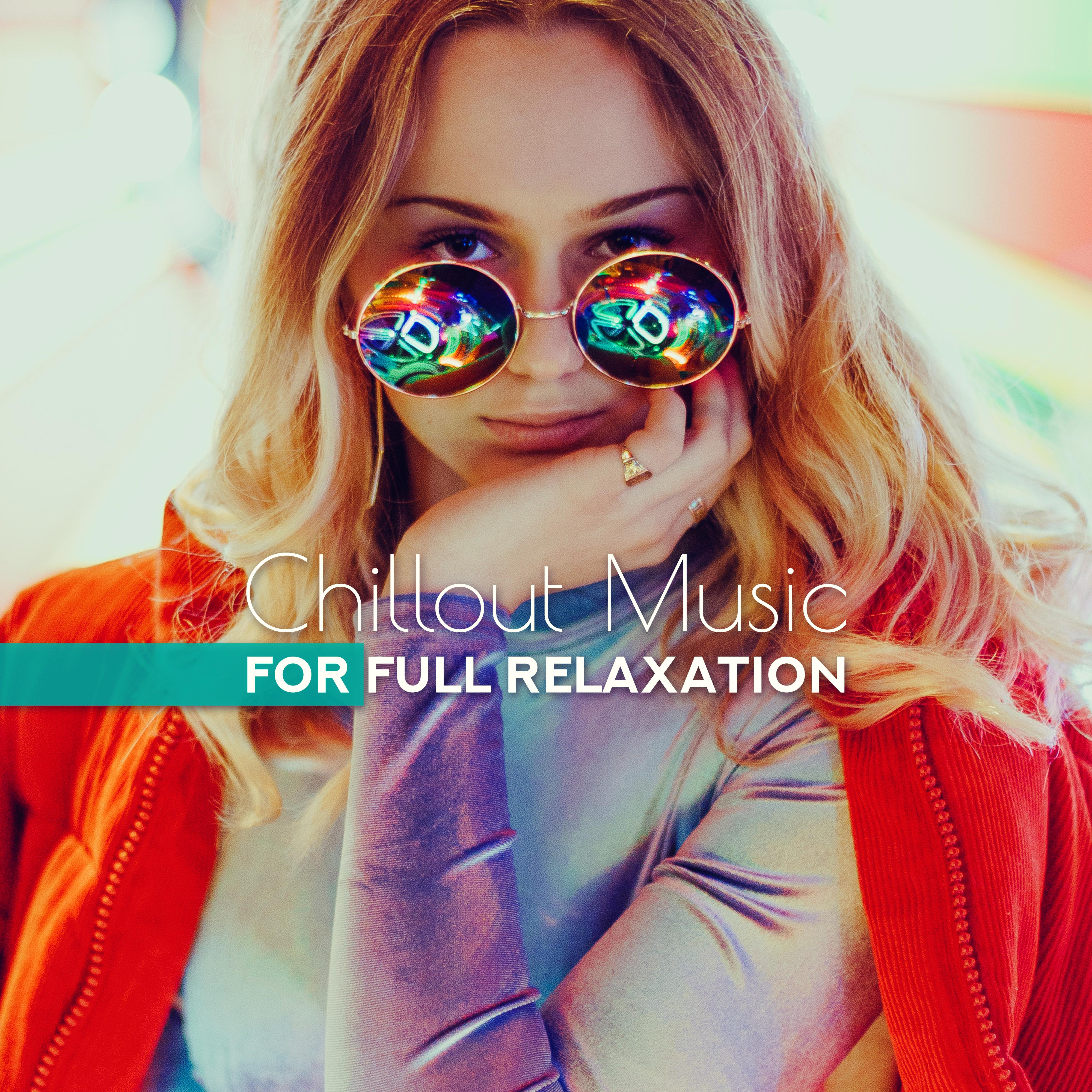 Chillout Music for Full Relaxation