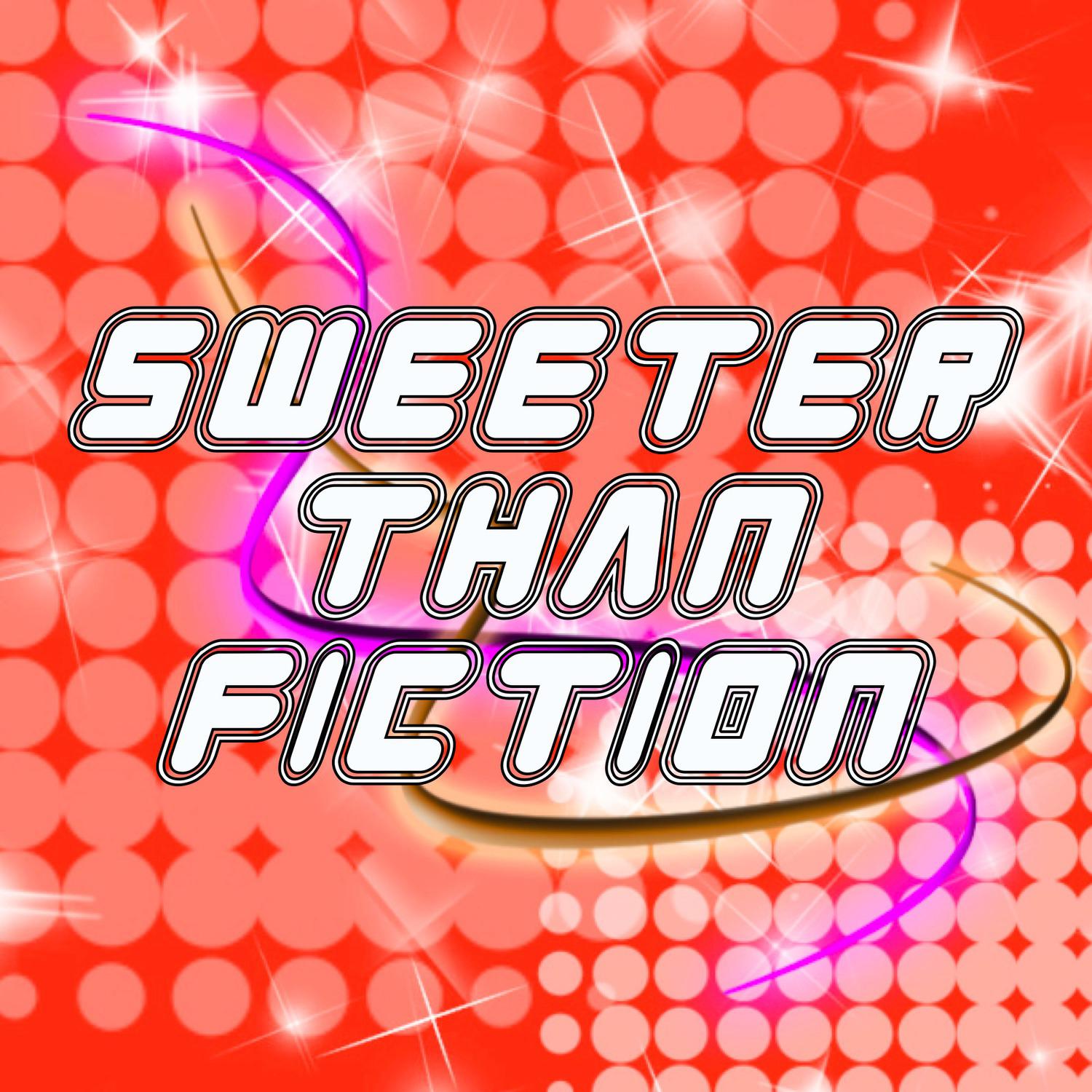 Sweeter Than Fiction