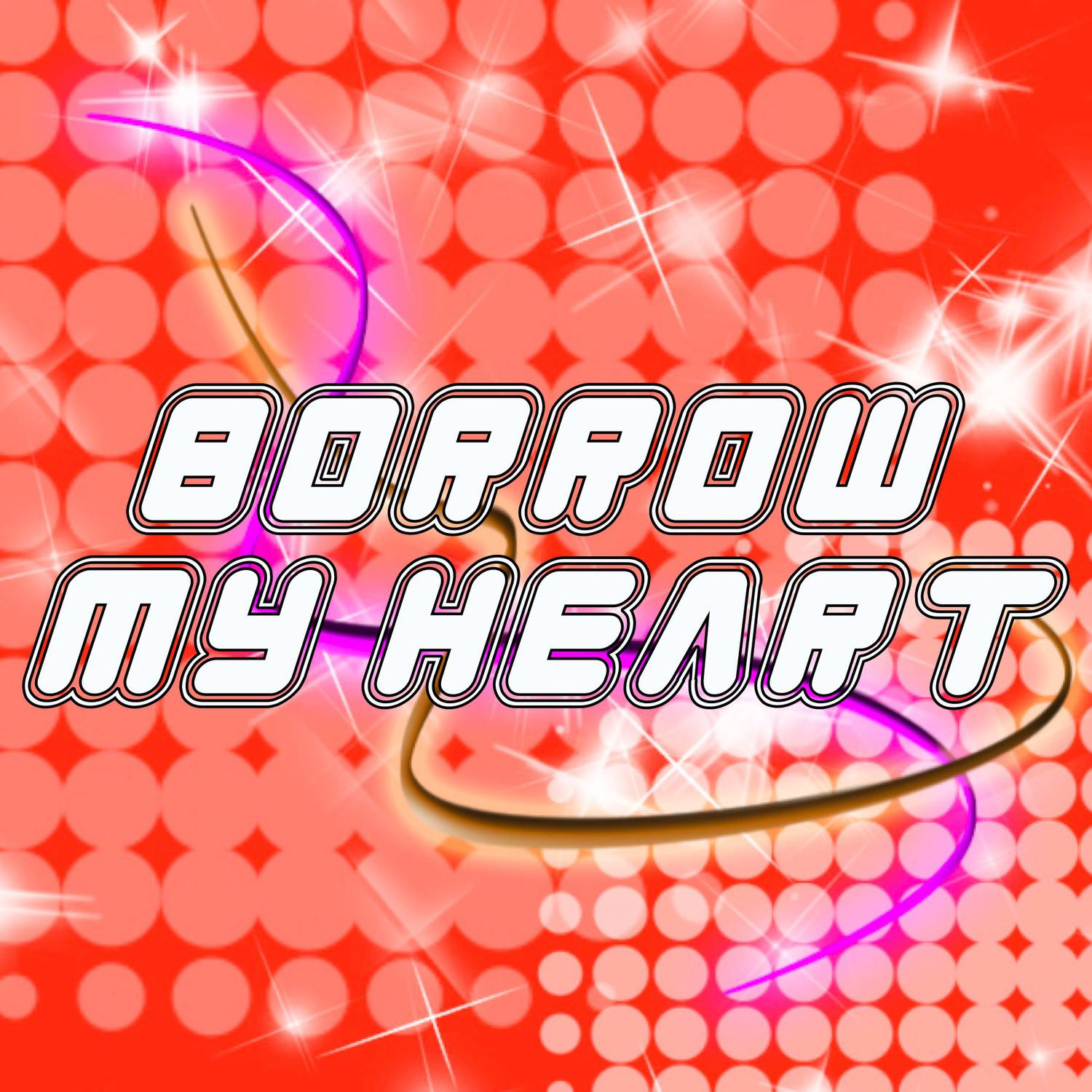 Borrow My Heart