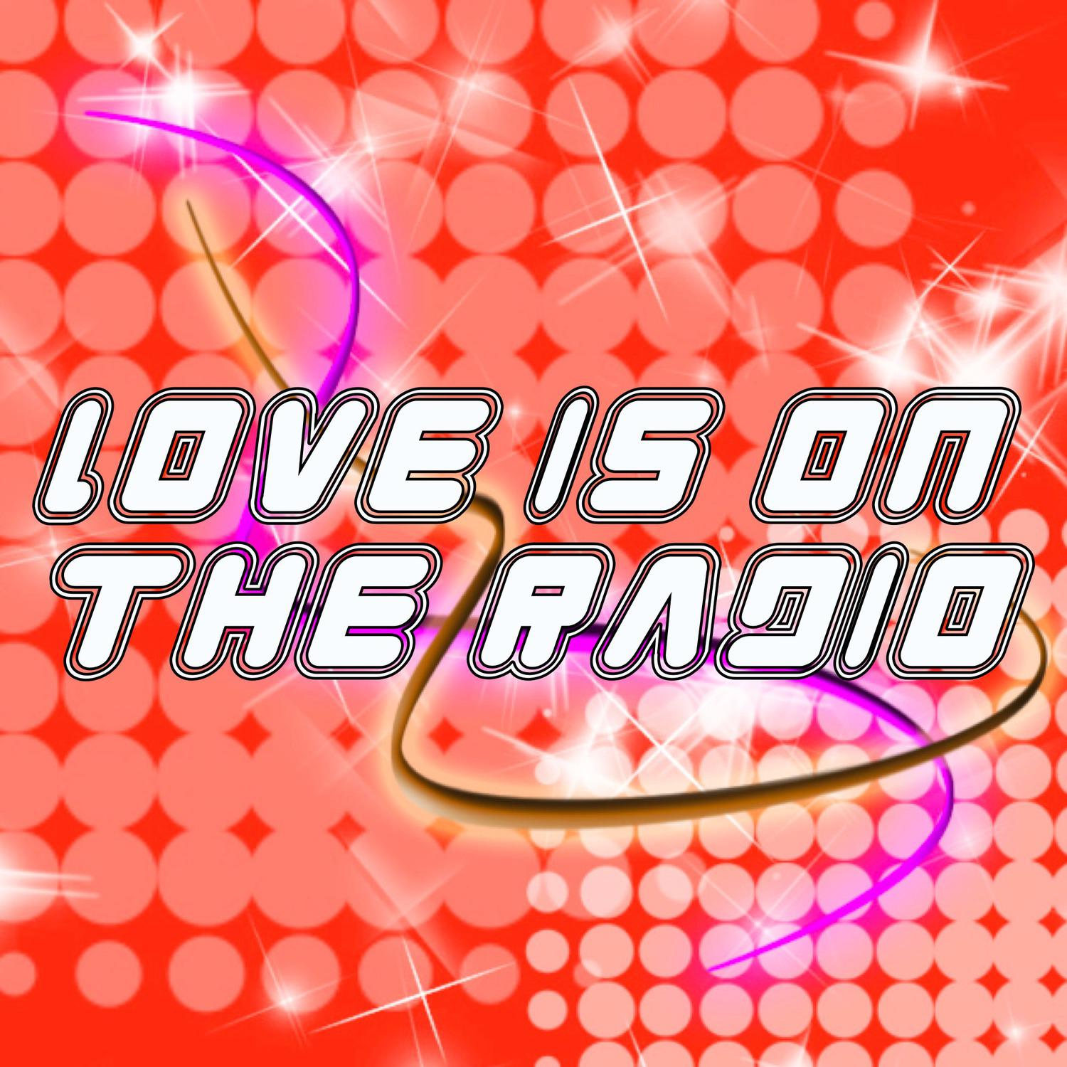 Love Is on the Radio