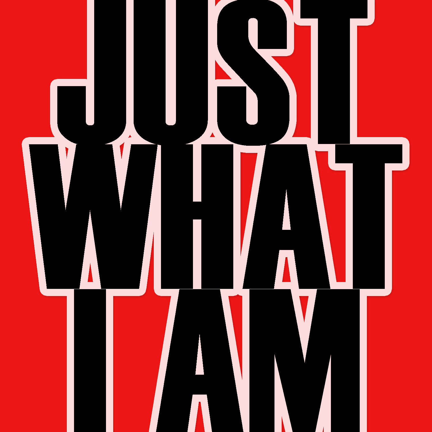 Just What I Am - Single