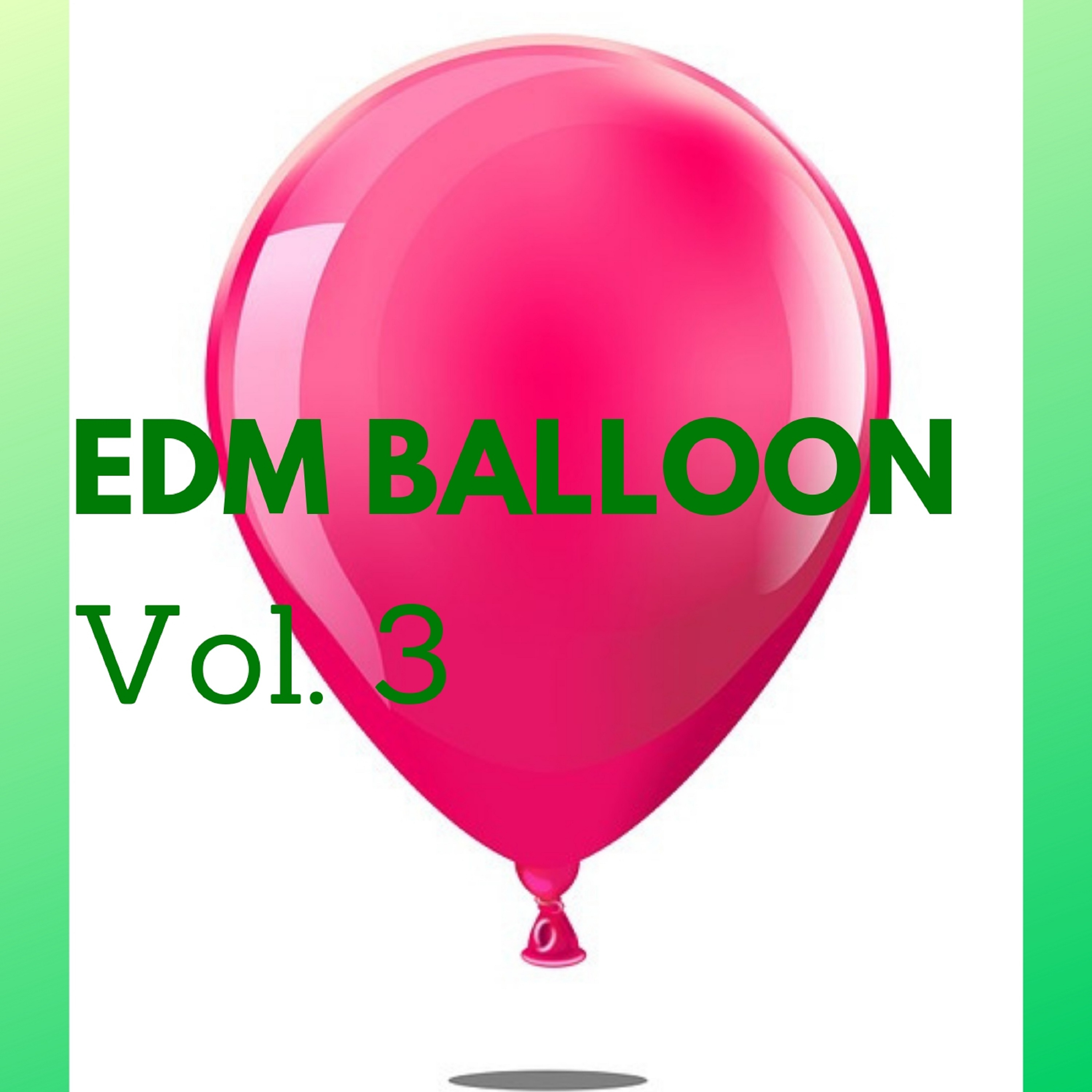 Edm Balloon Vol.3