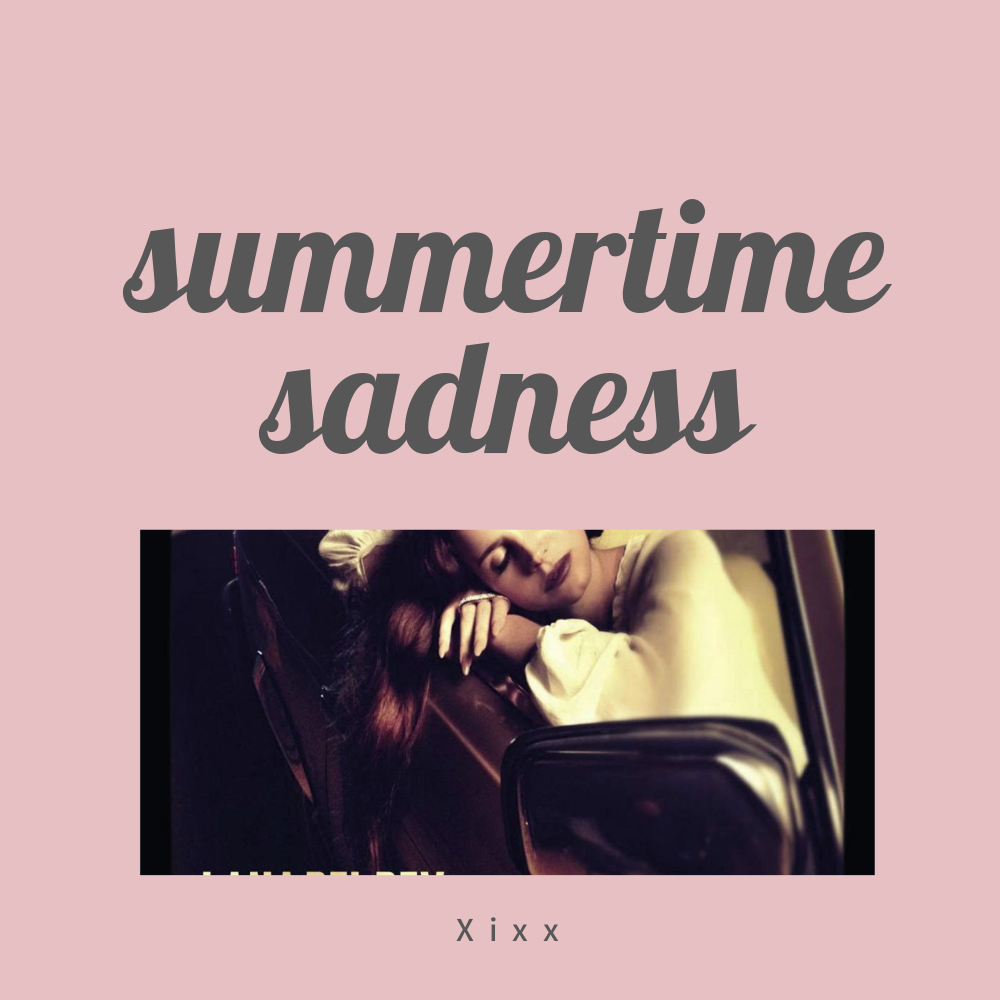 summertime sadness