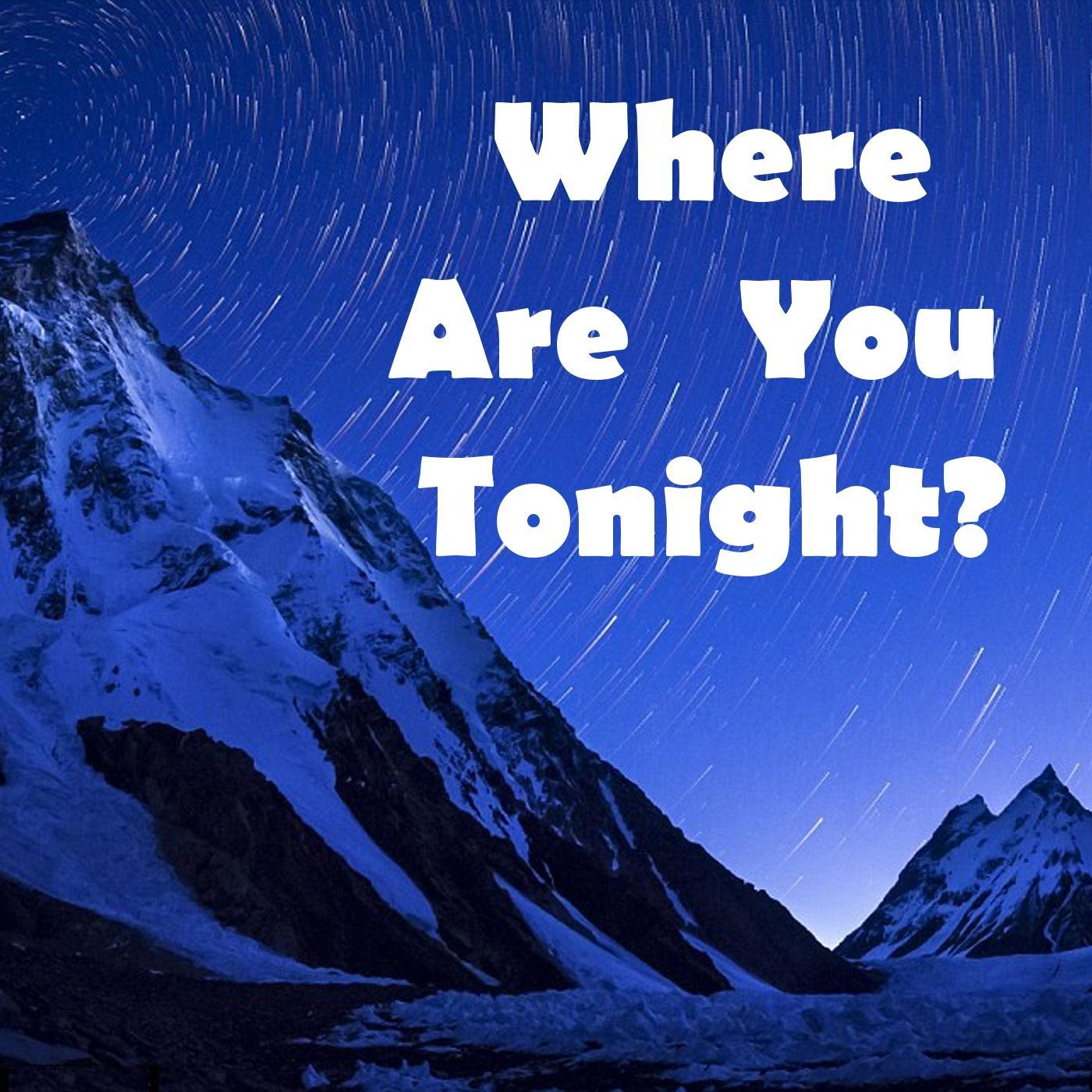 Where Are You Tonight?