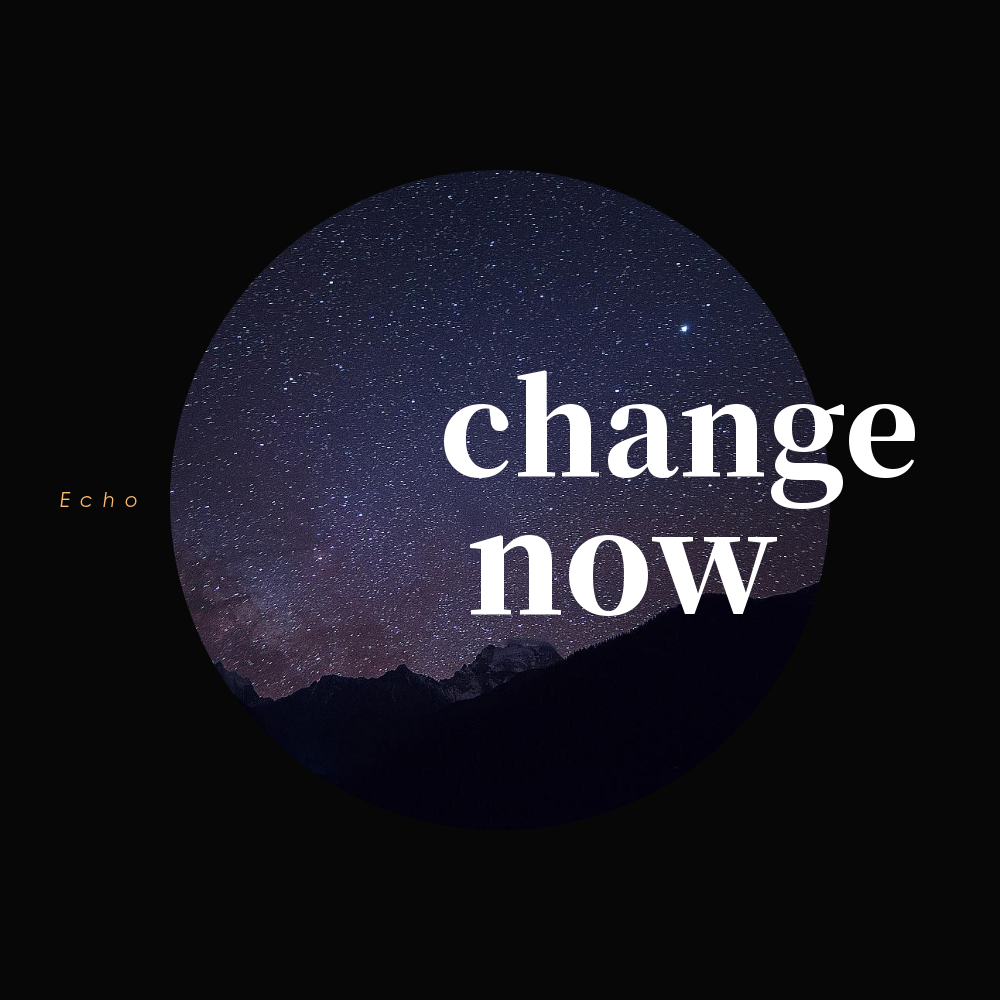 change now