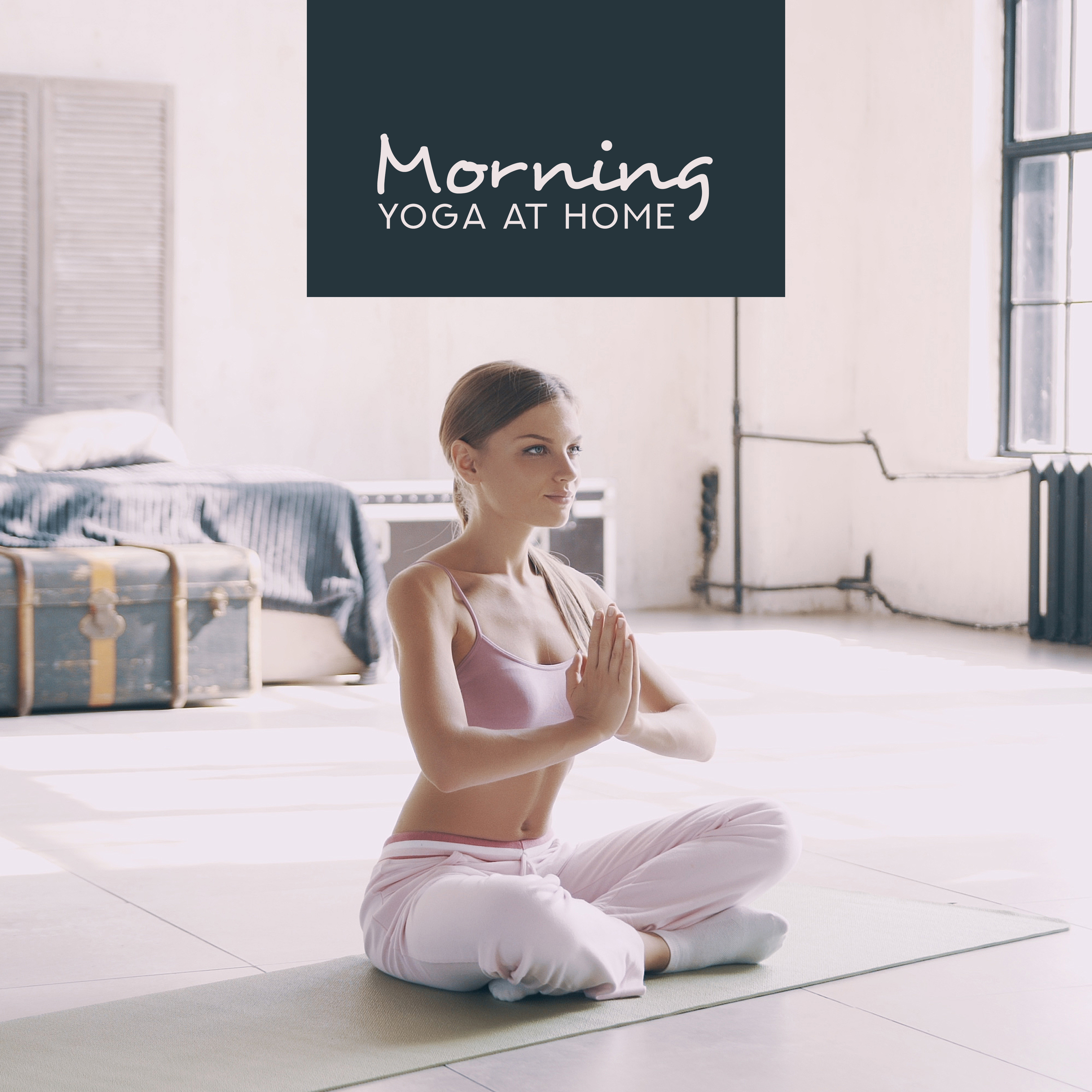 Morning Yoga at Home – New Age Music for Pure Meditation, Relax Therapy, Spirit Calmness