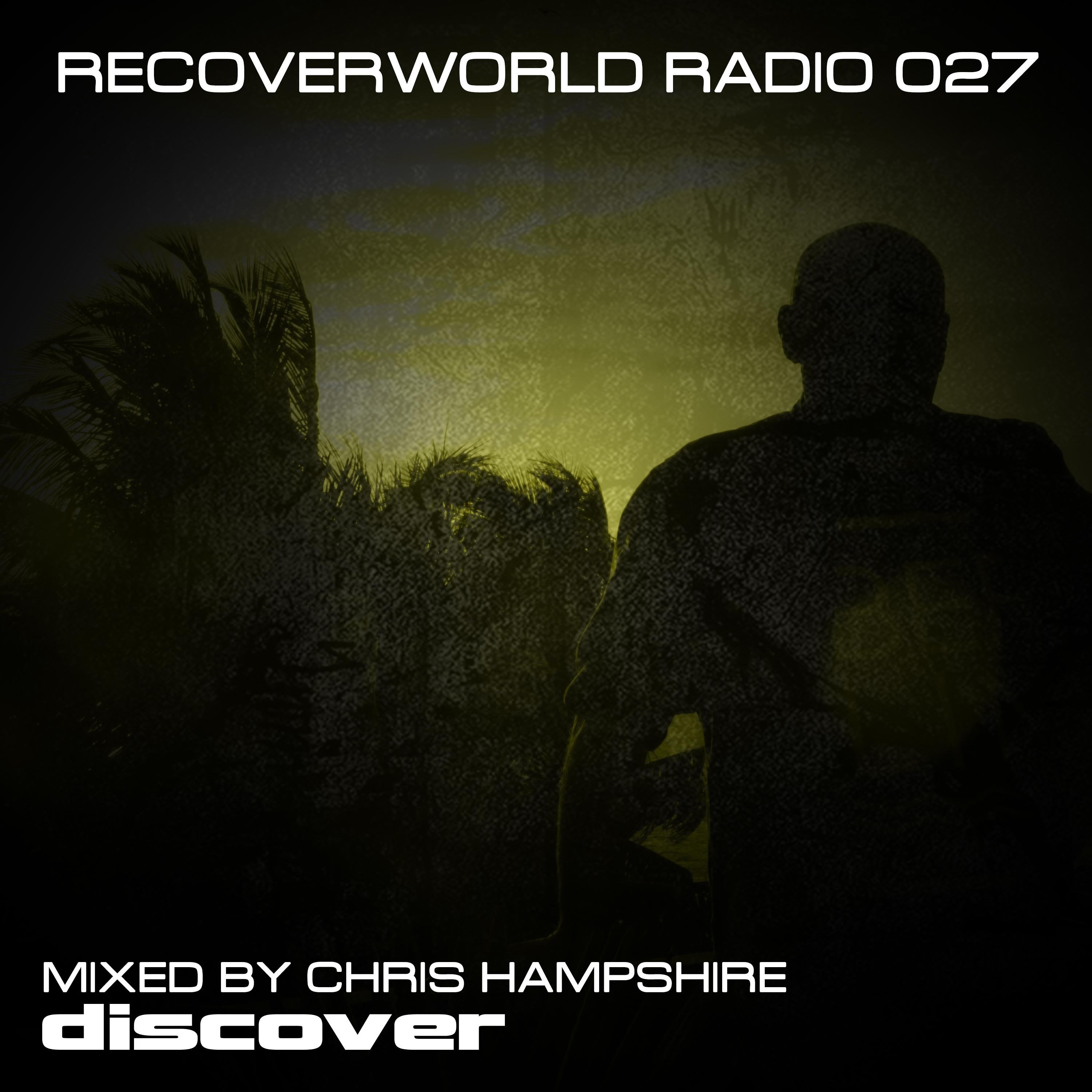 Recoverworld Radio 027 (Mixed by Chris Hampshire)