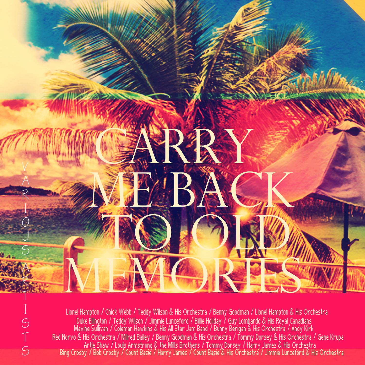 Carry Me Back to Old Memories (Remastered)
