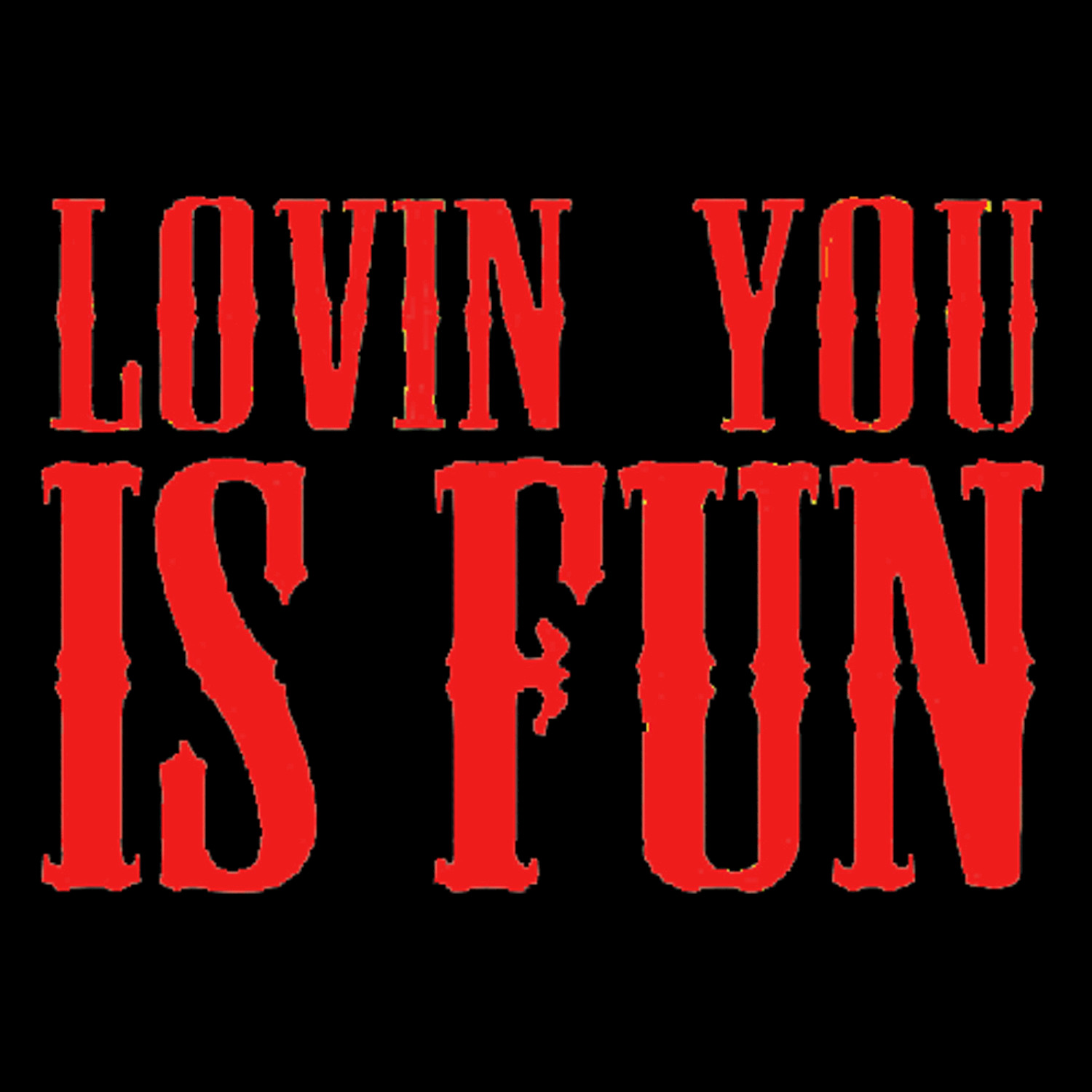 Lovin' You Is Fun