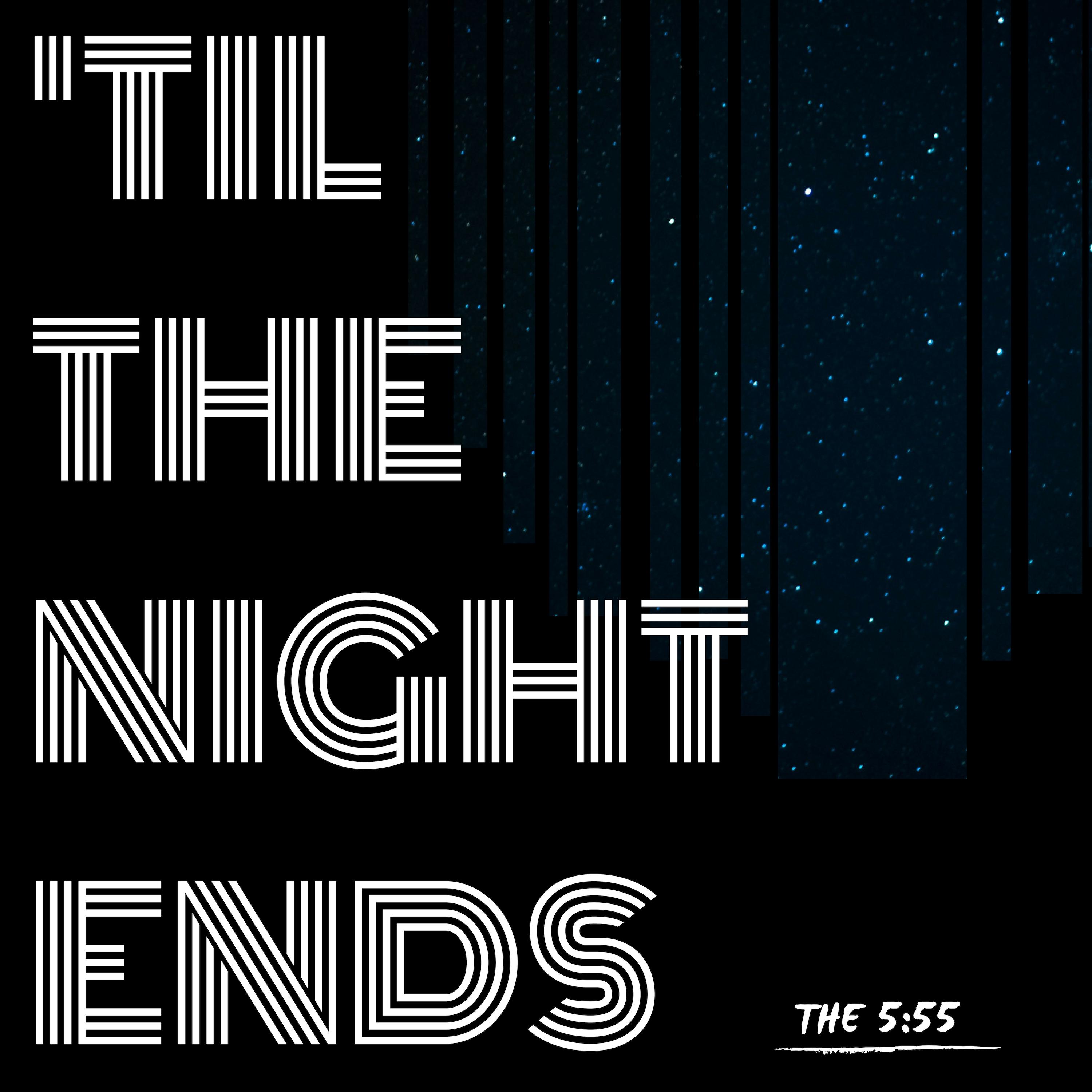 'Til the Night Ends