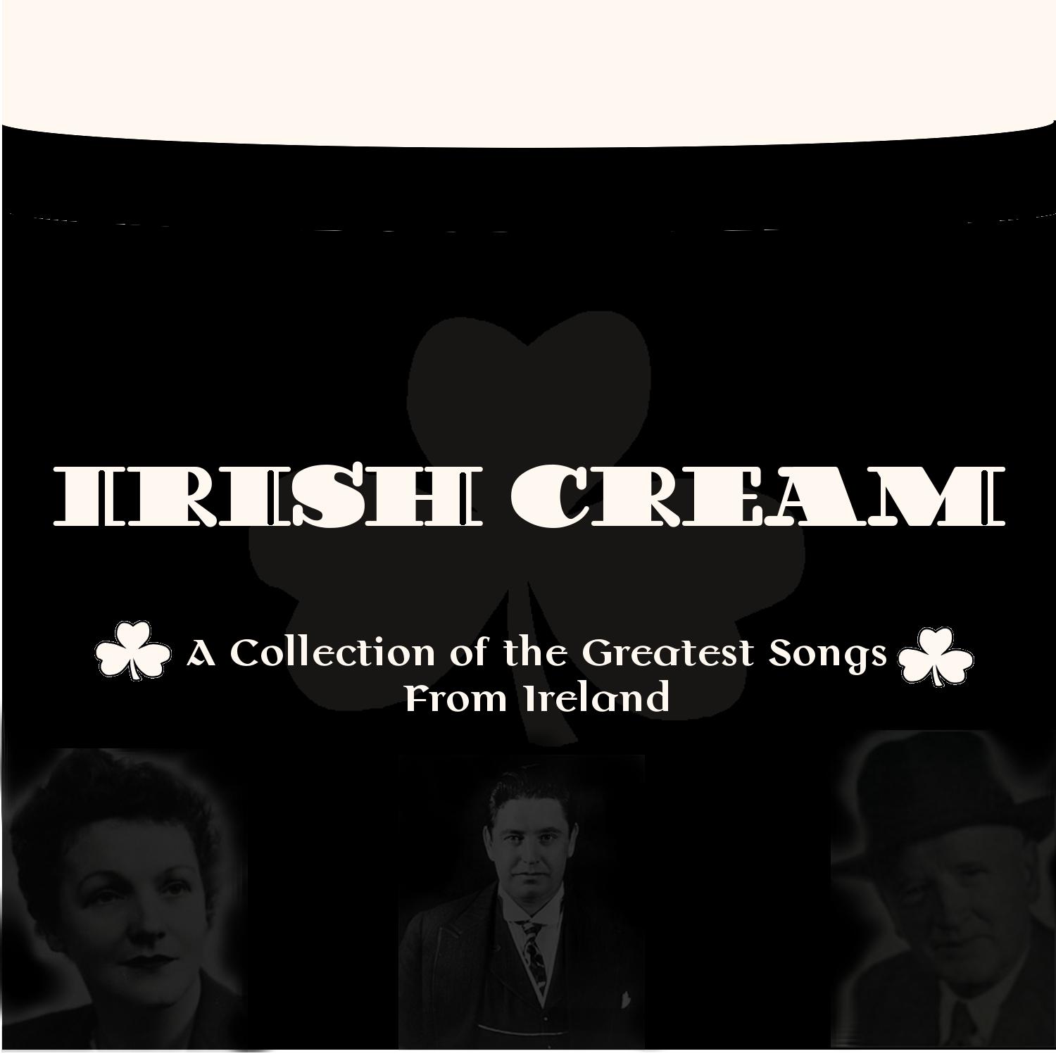 Irish Cream (A Collection of the Greatest Artists and Songs from Ireland)