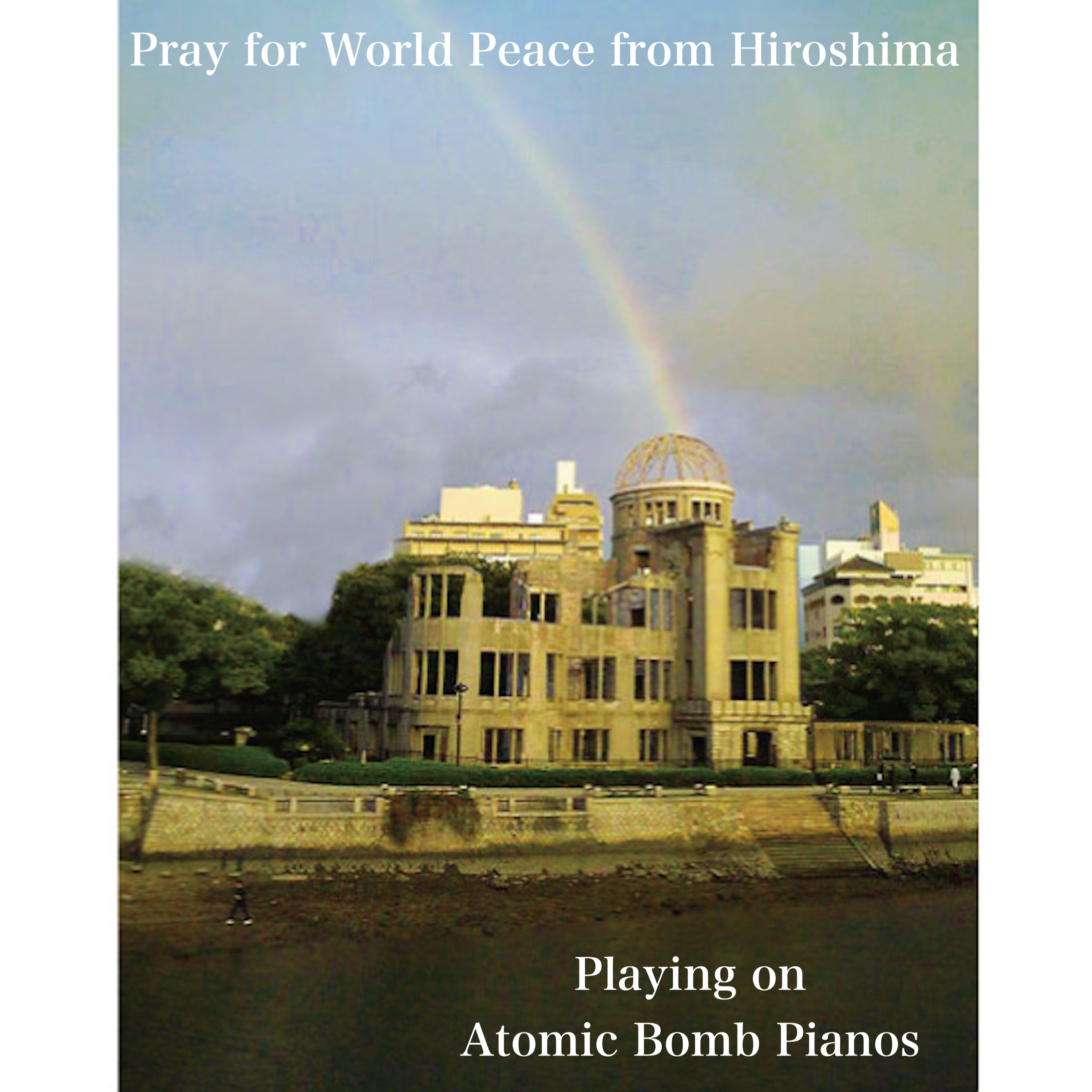 Pray for World Peace from Hiroshima (Atomic Bomb Piano)