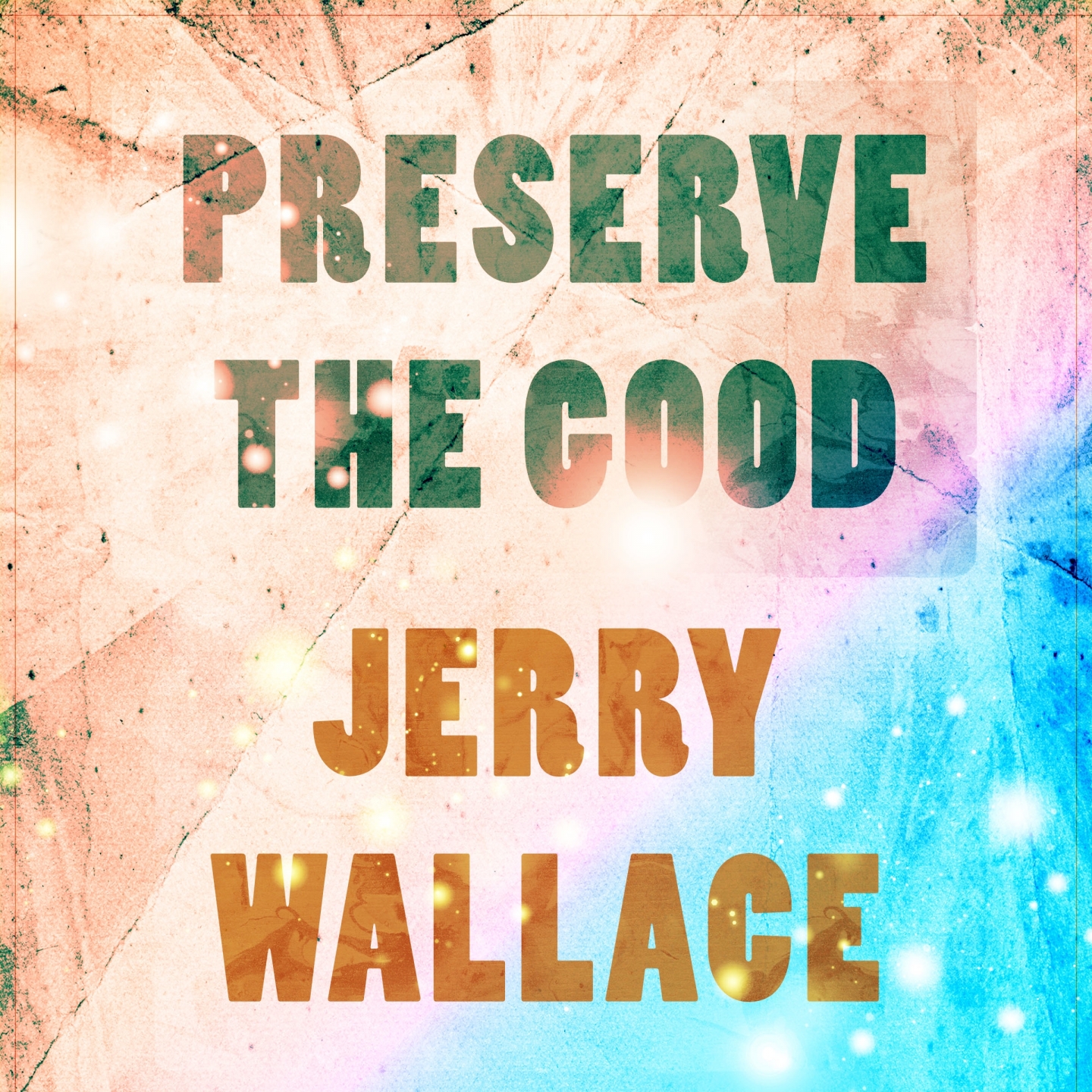 Preserve The Good