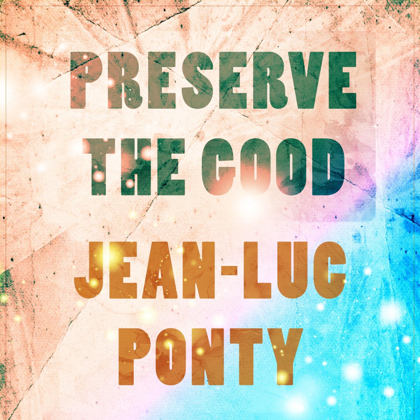 Preserve The Good