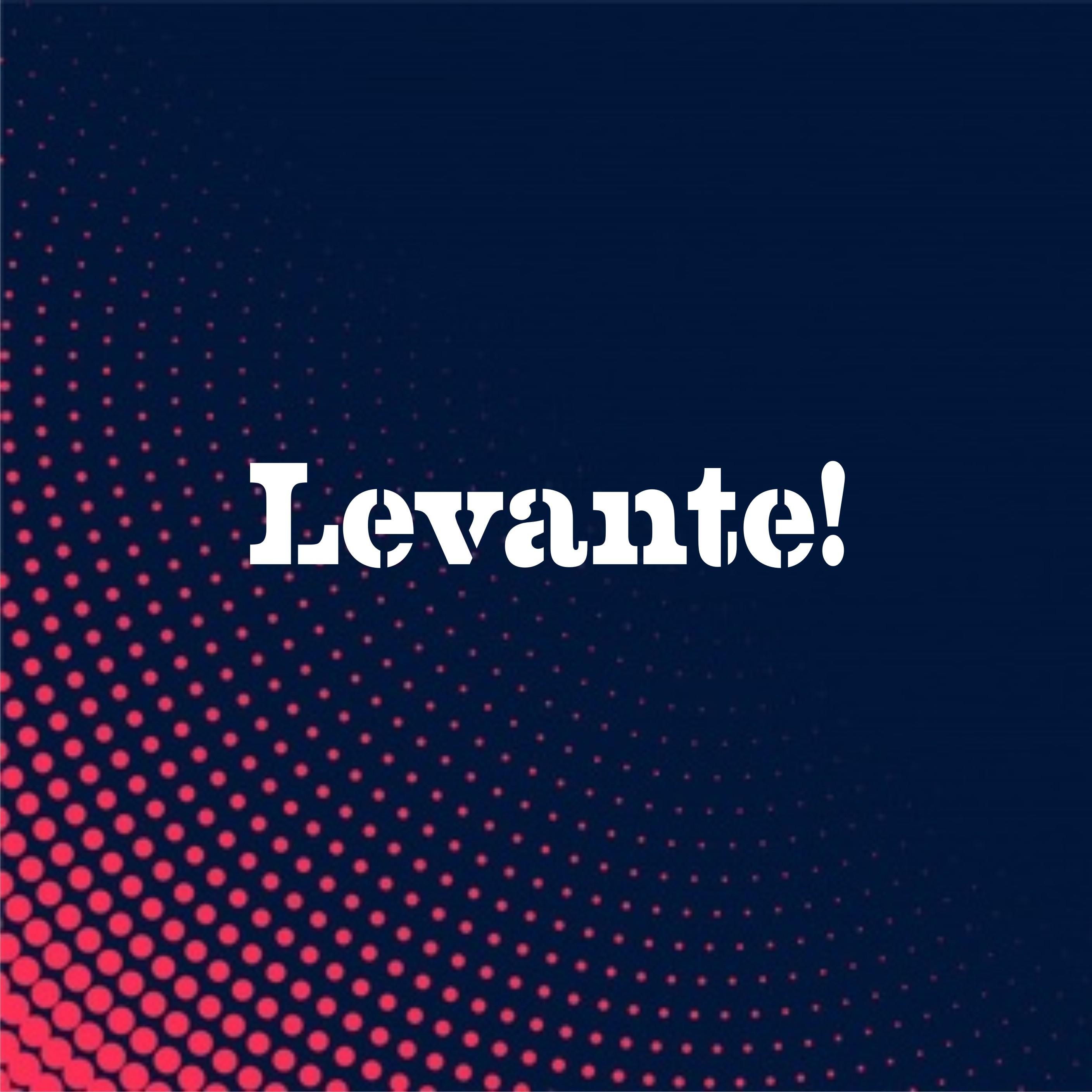 Levante!