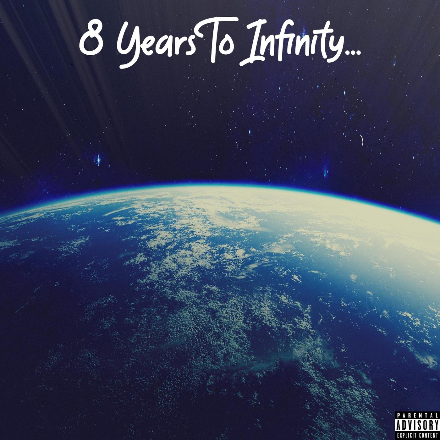 8 Years to Infinity...