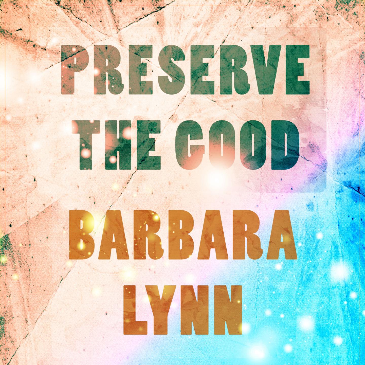 Preserve The Good