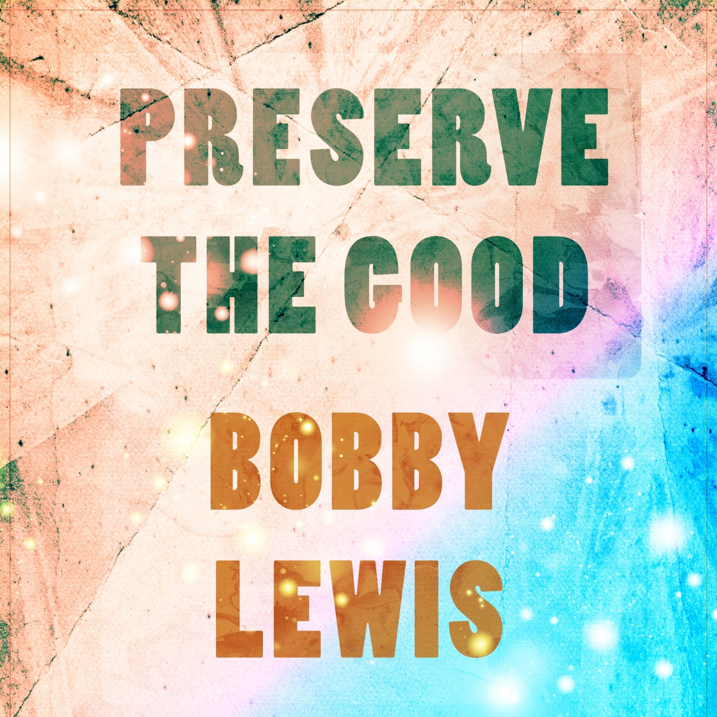 Preserve The Good