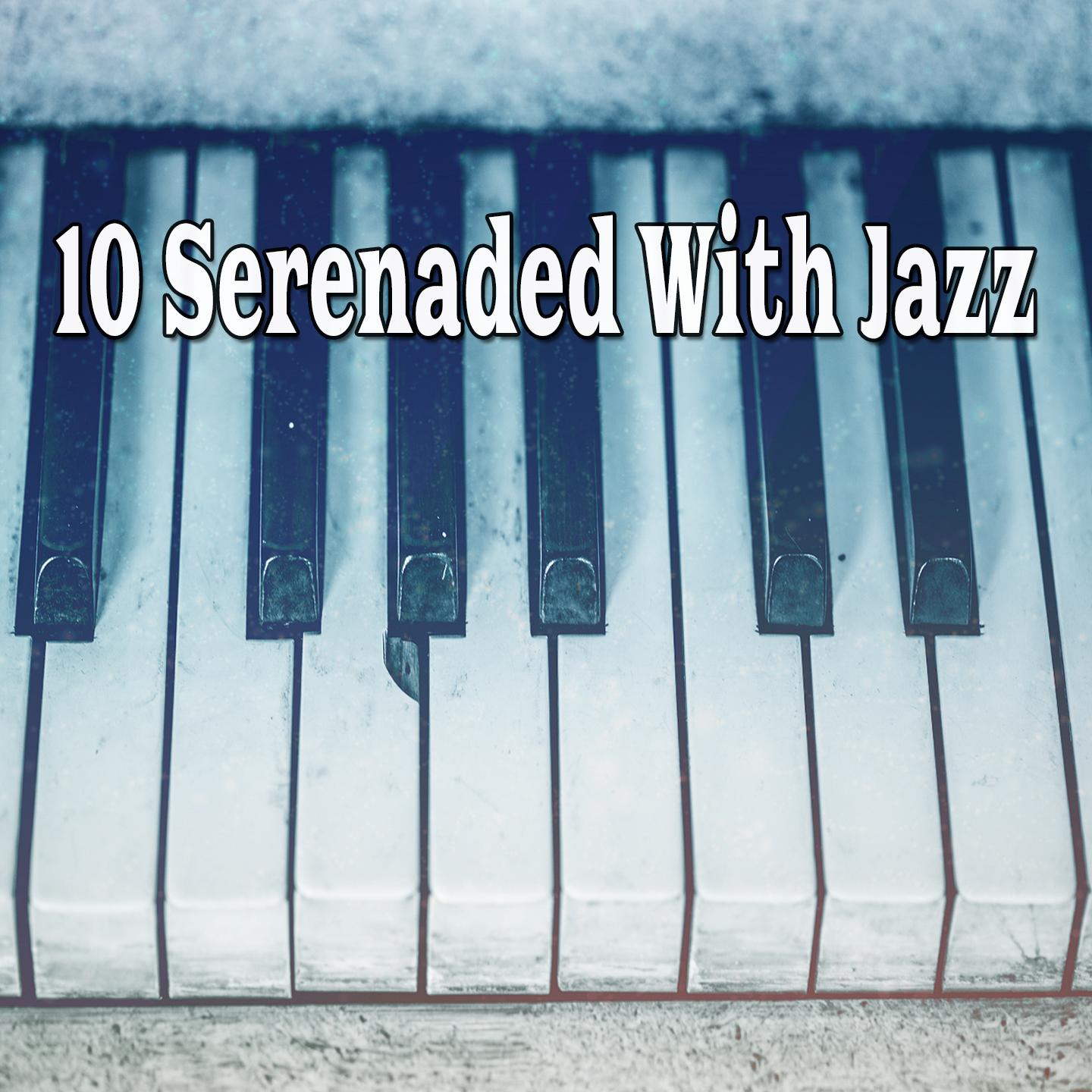 10 Serenaded With Jazz