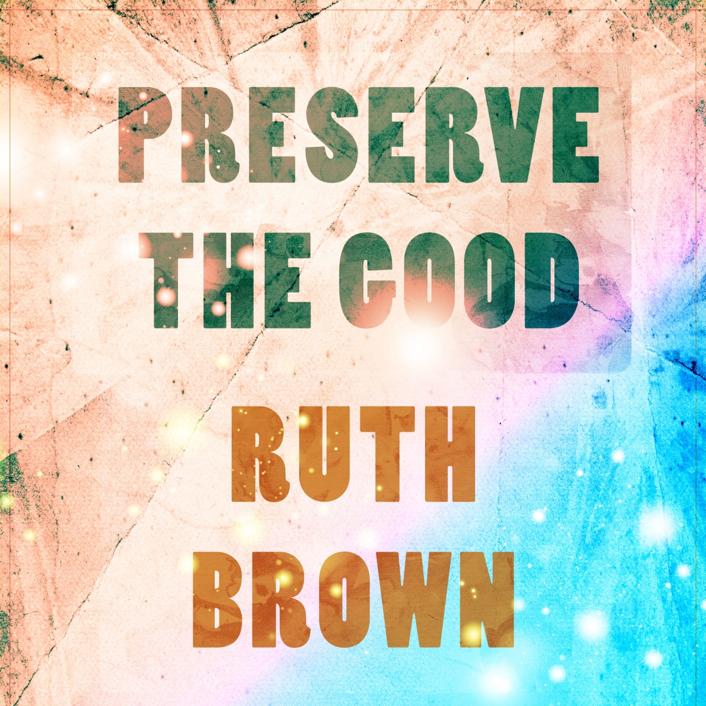 Preserve The Good