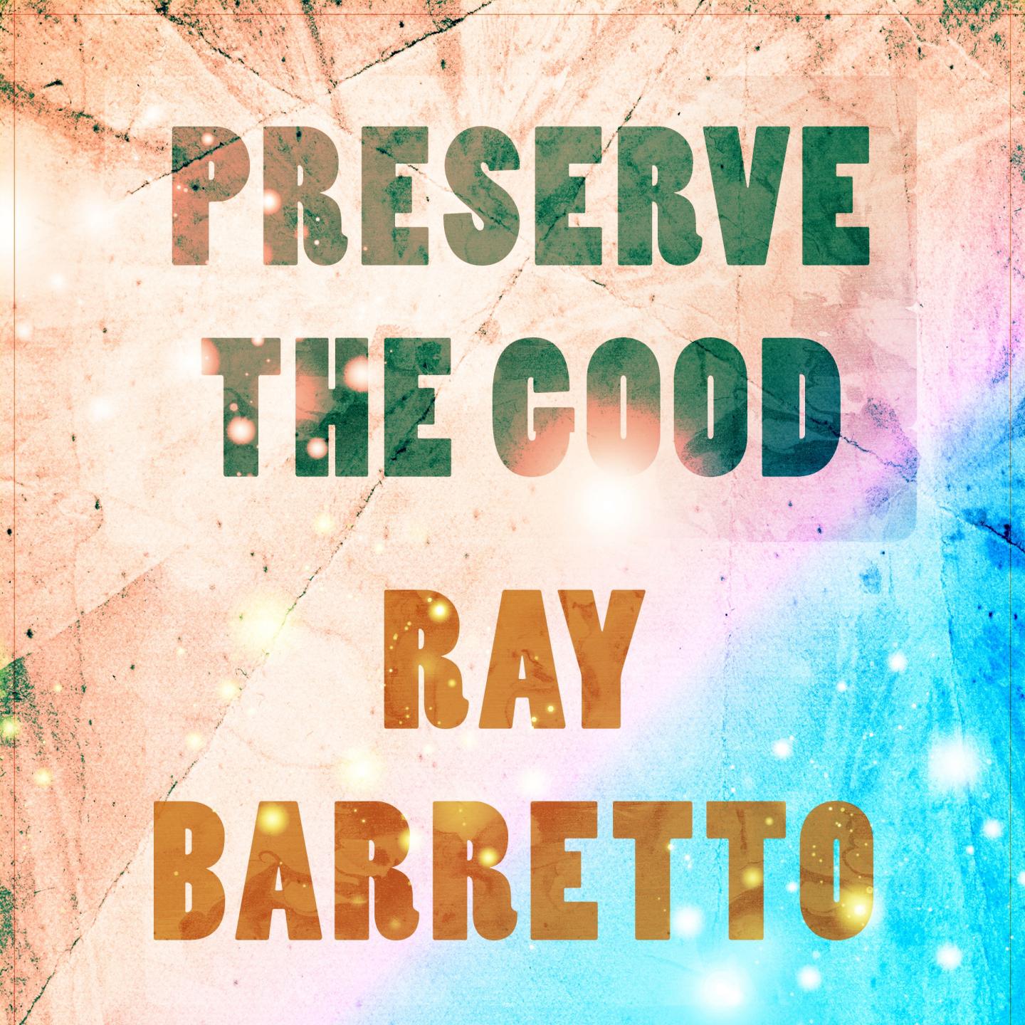 Preserve The Good