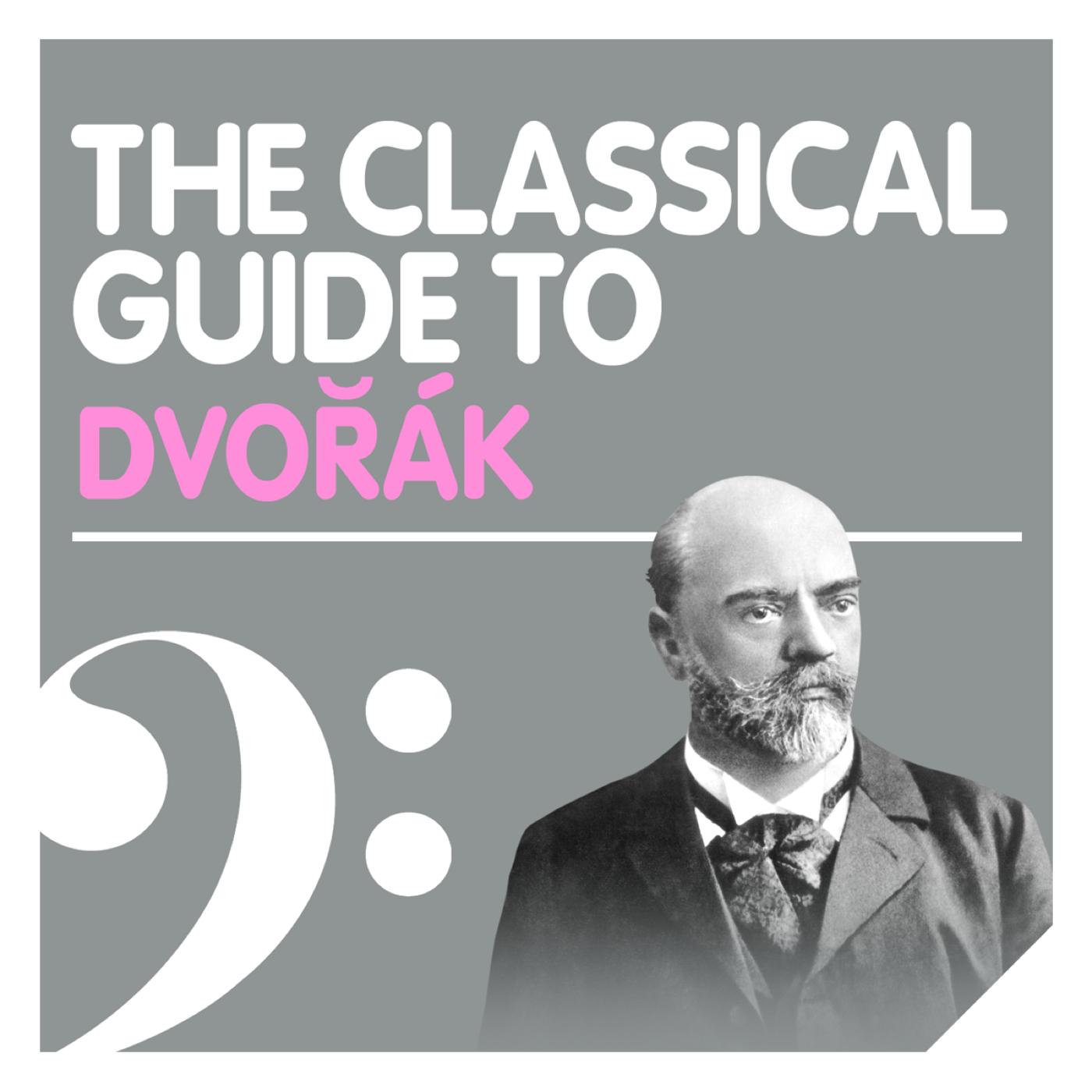 The Classical Guide to Dvorák