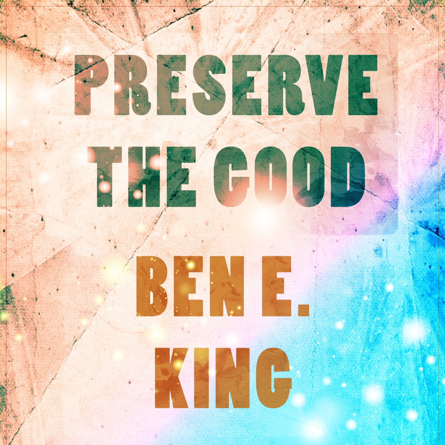 Preserve The Good