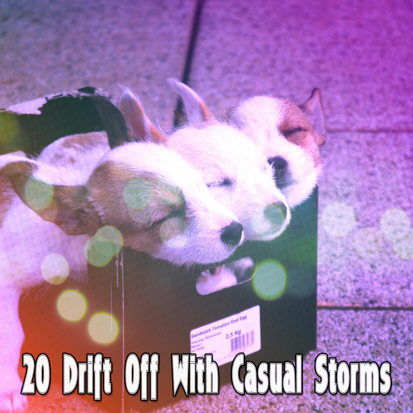 20 Drift Off With Casual Storms