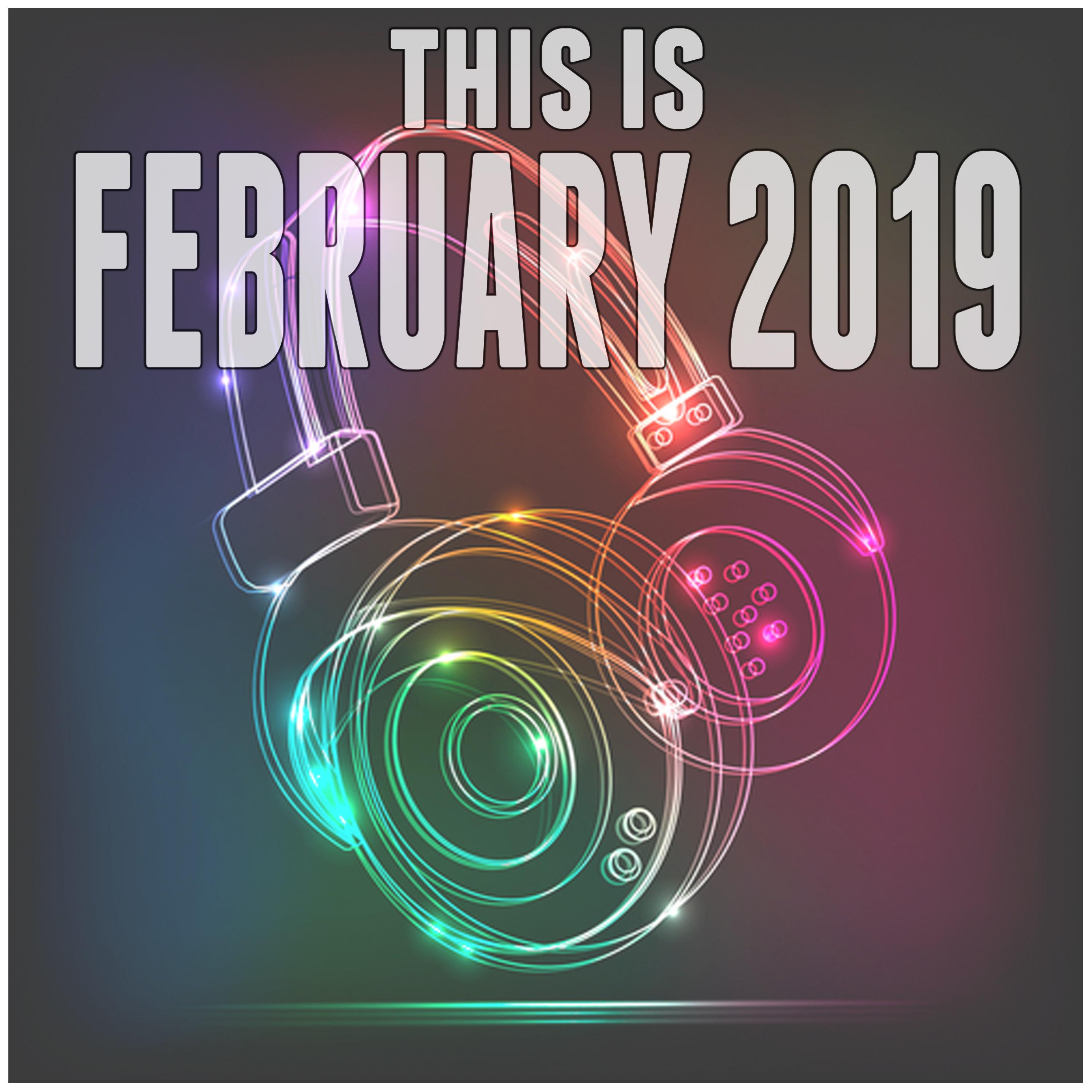 This Is February 2019