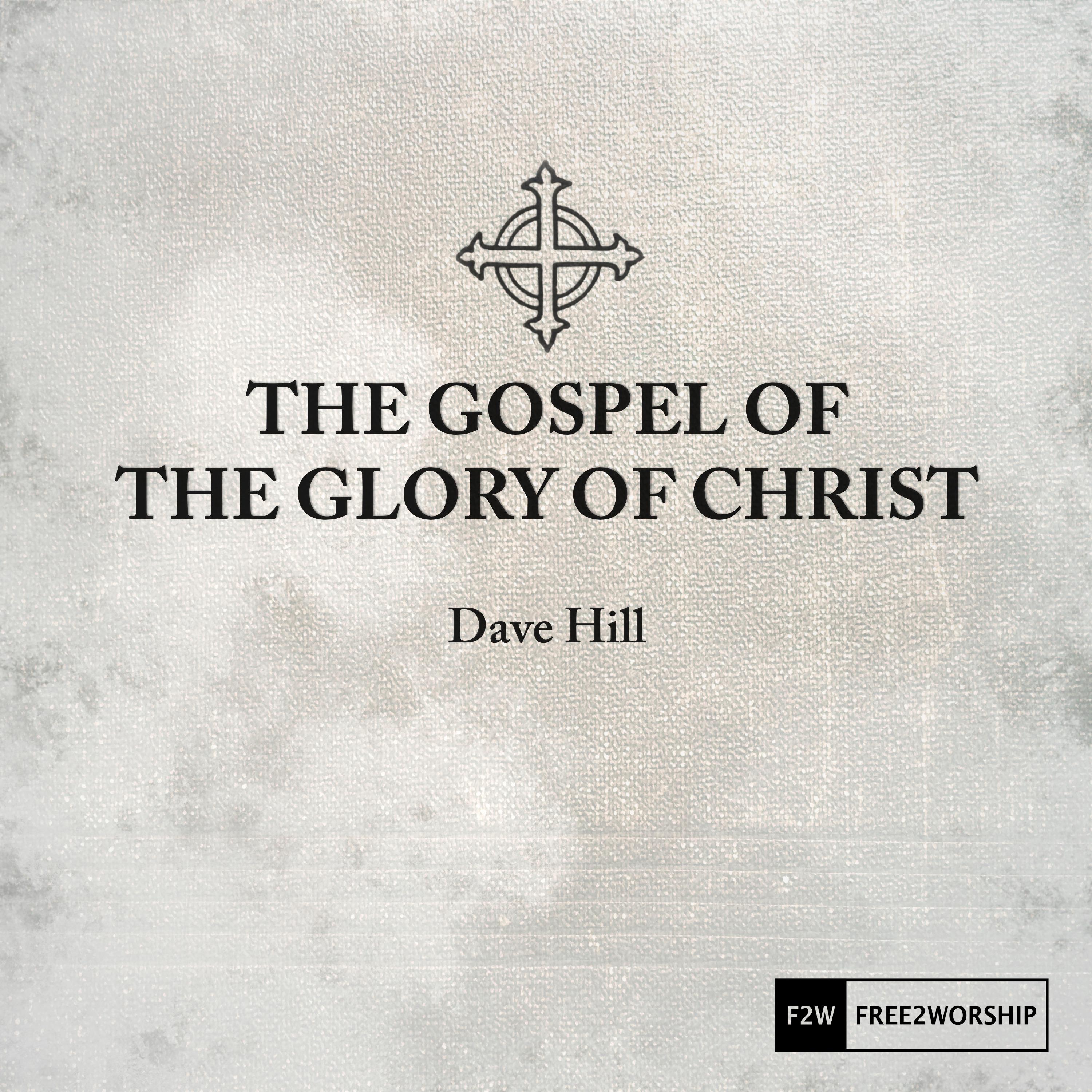 The Gospel of the Glory of Christ