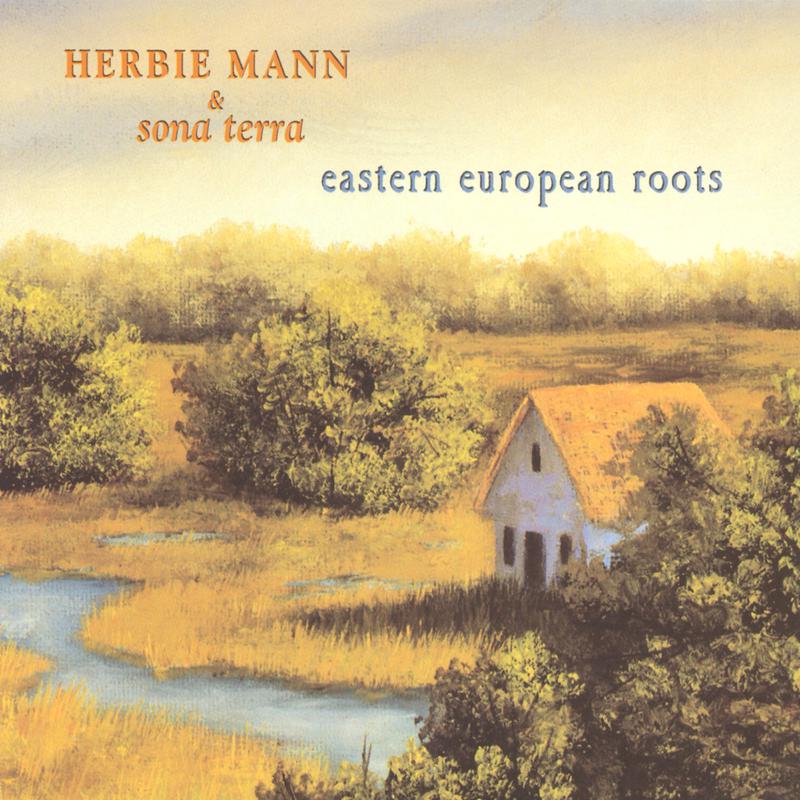 Herbie Mann & Sona Terra / Eastern European Roots