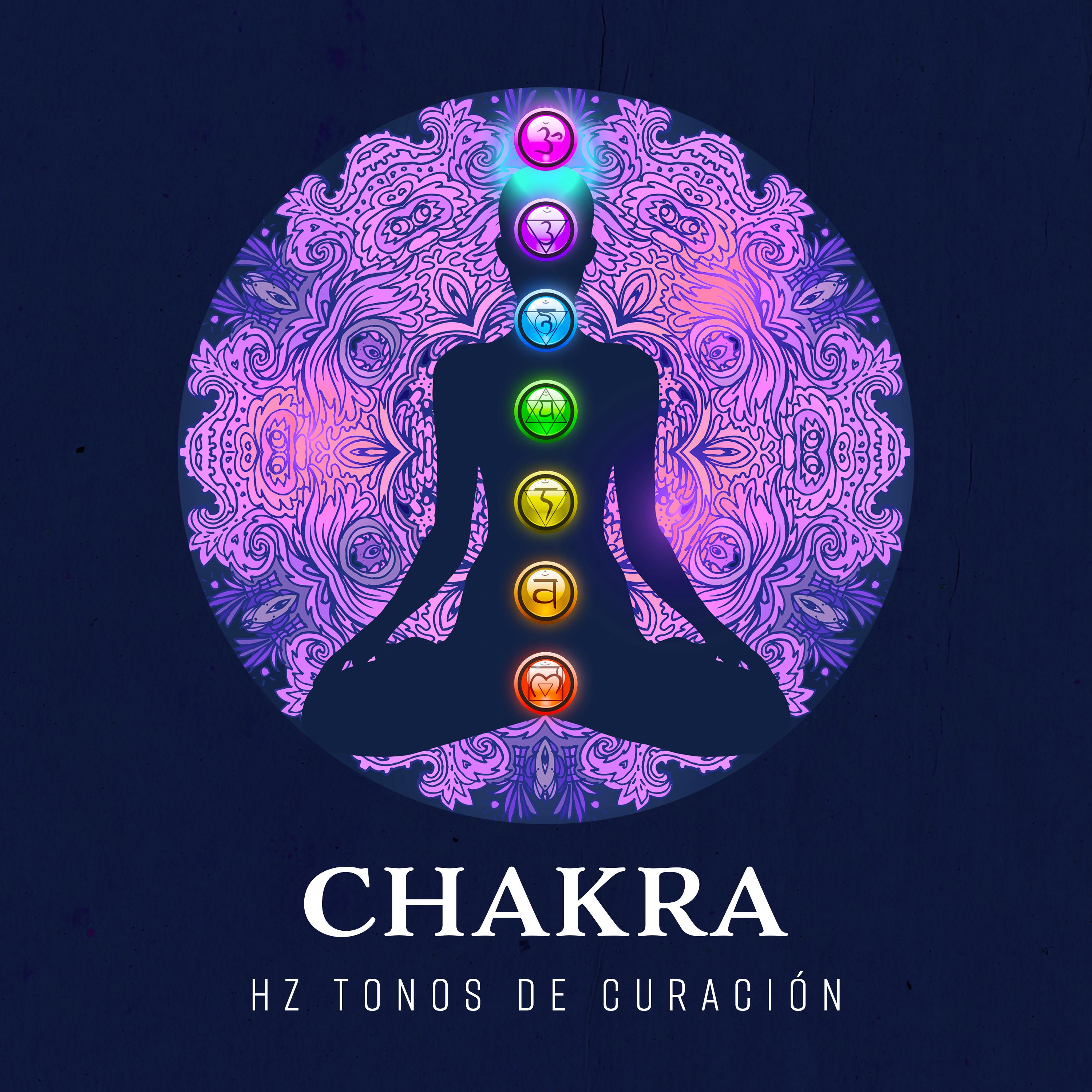 Chakra – Hz Tonos de Curación (Terapia para la Mente, El Cuerpo y las Almas, Meditación y Atención Plena)