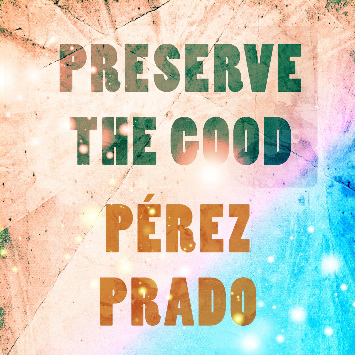 Preserve The Good