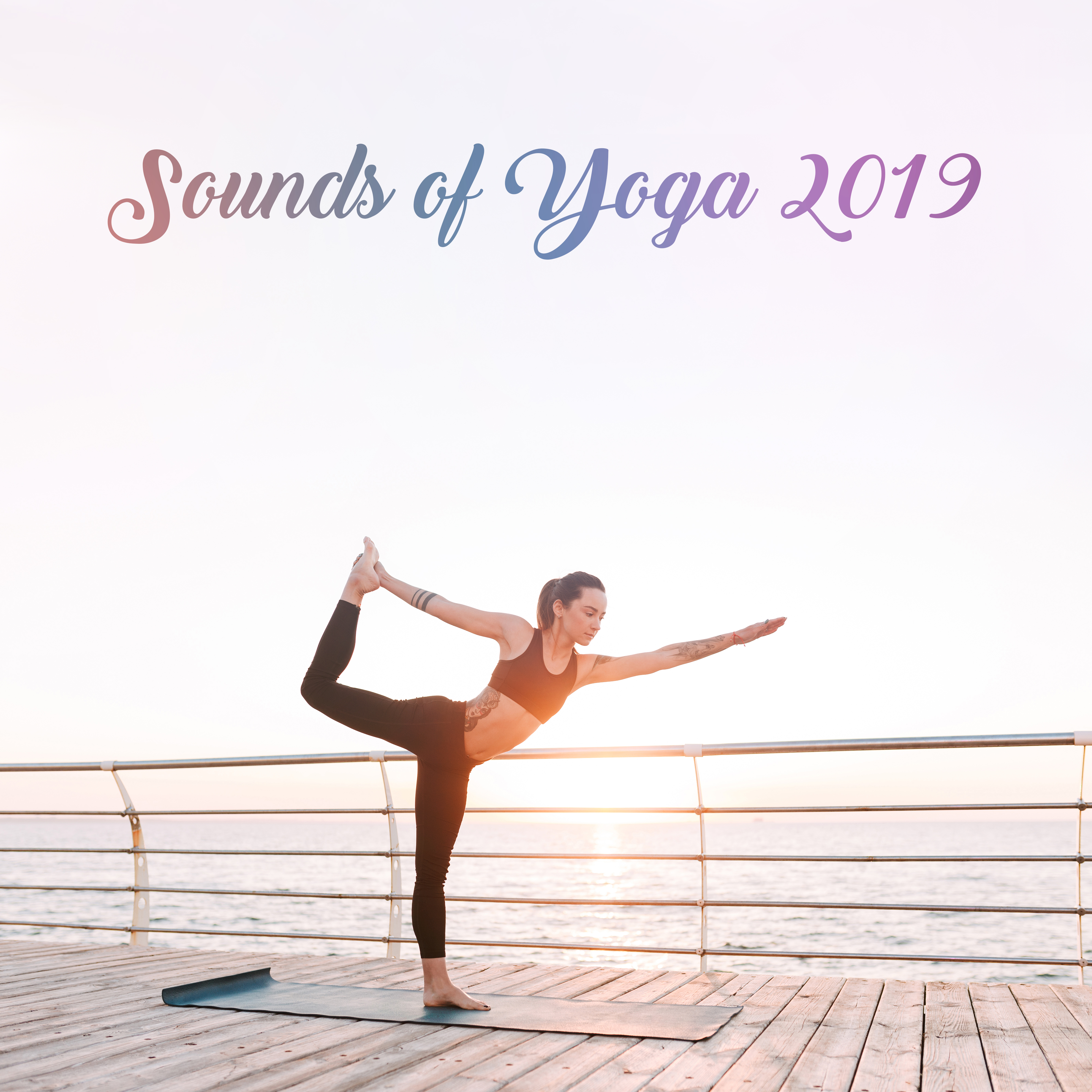 Sounds of Yoga 2019 – New Age Meditation & Relaxing Soft Music, Pure Harmony, Chakra Healing