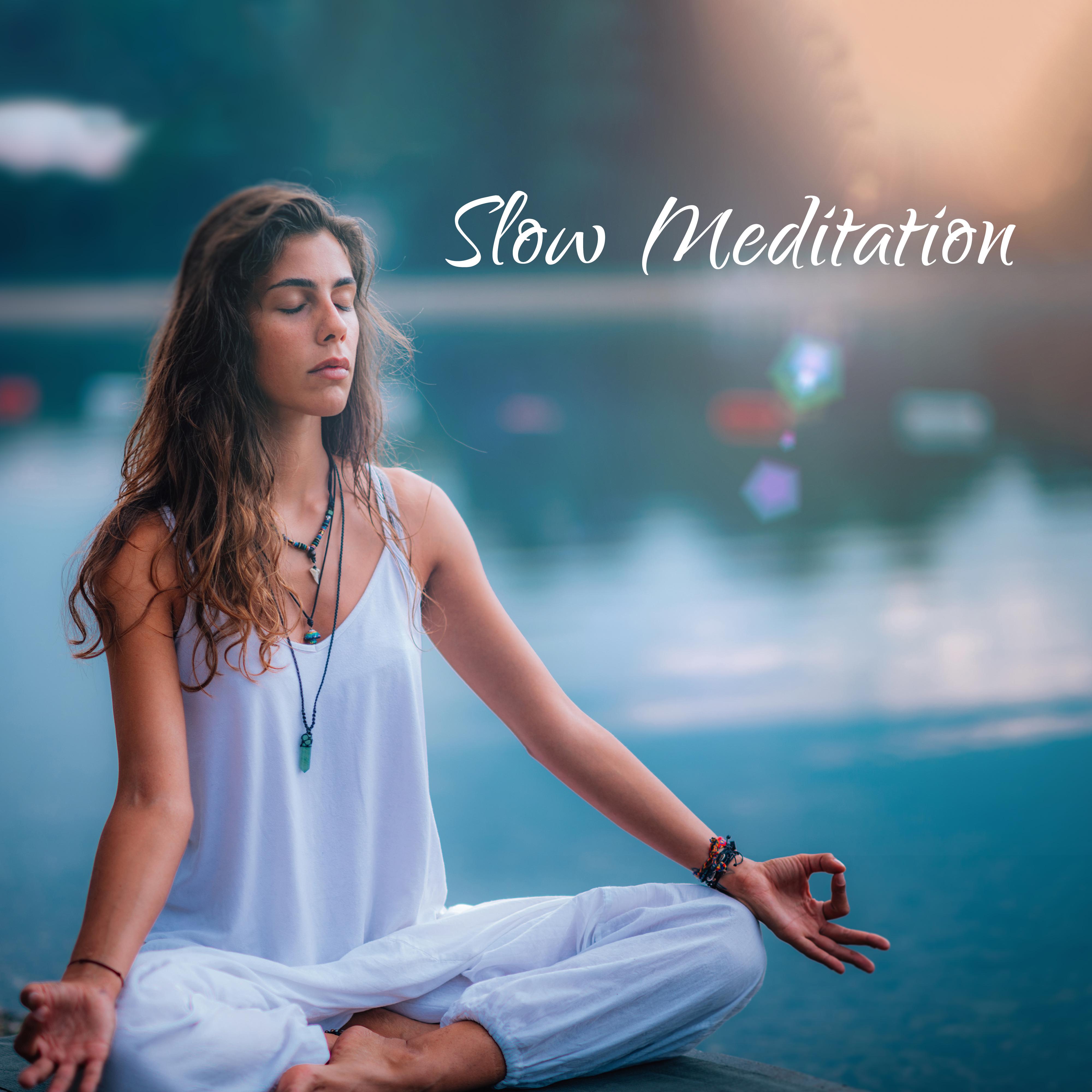Slow Meditation – Therapeutic Songs for Relaxation, Yoga, Deep Meditation, Stress Relief, Calm Down, Reiki Healing